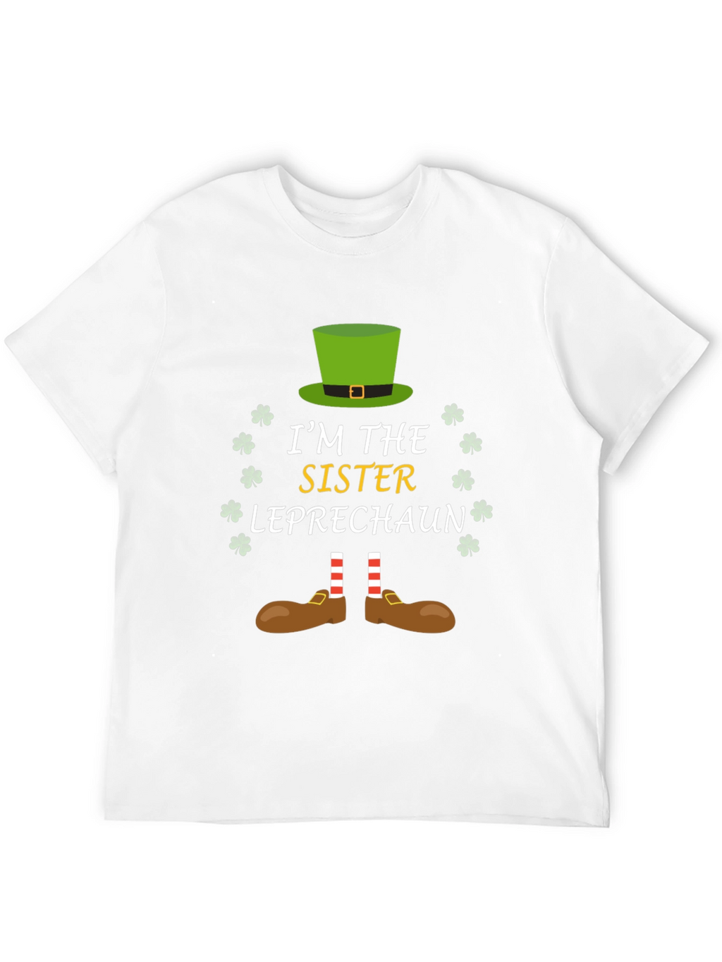 Im the Sister Leprechaun St. Patricks Day T-Shirt