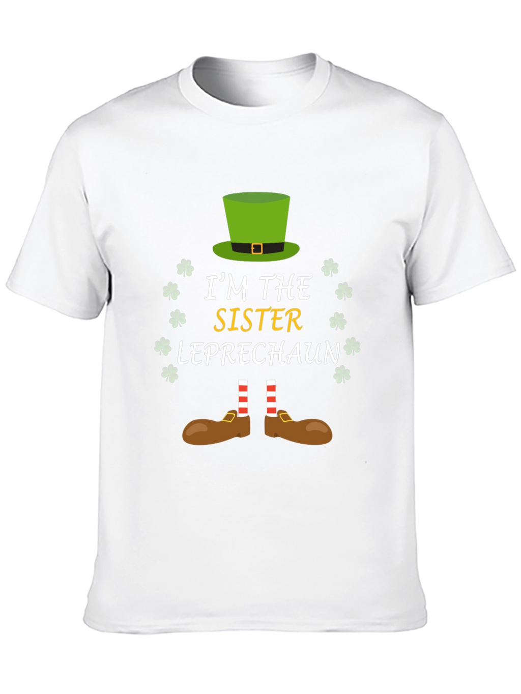 Im the Sister Leprechaun St. Patricks Day T-Shirt