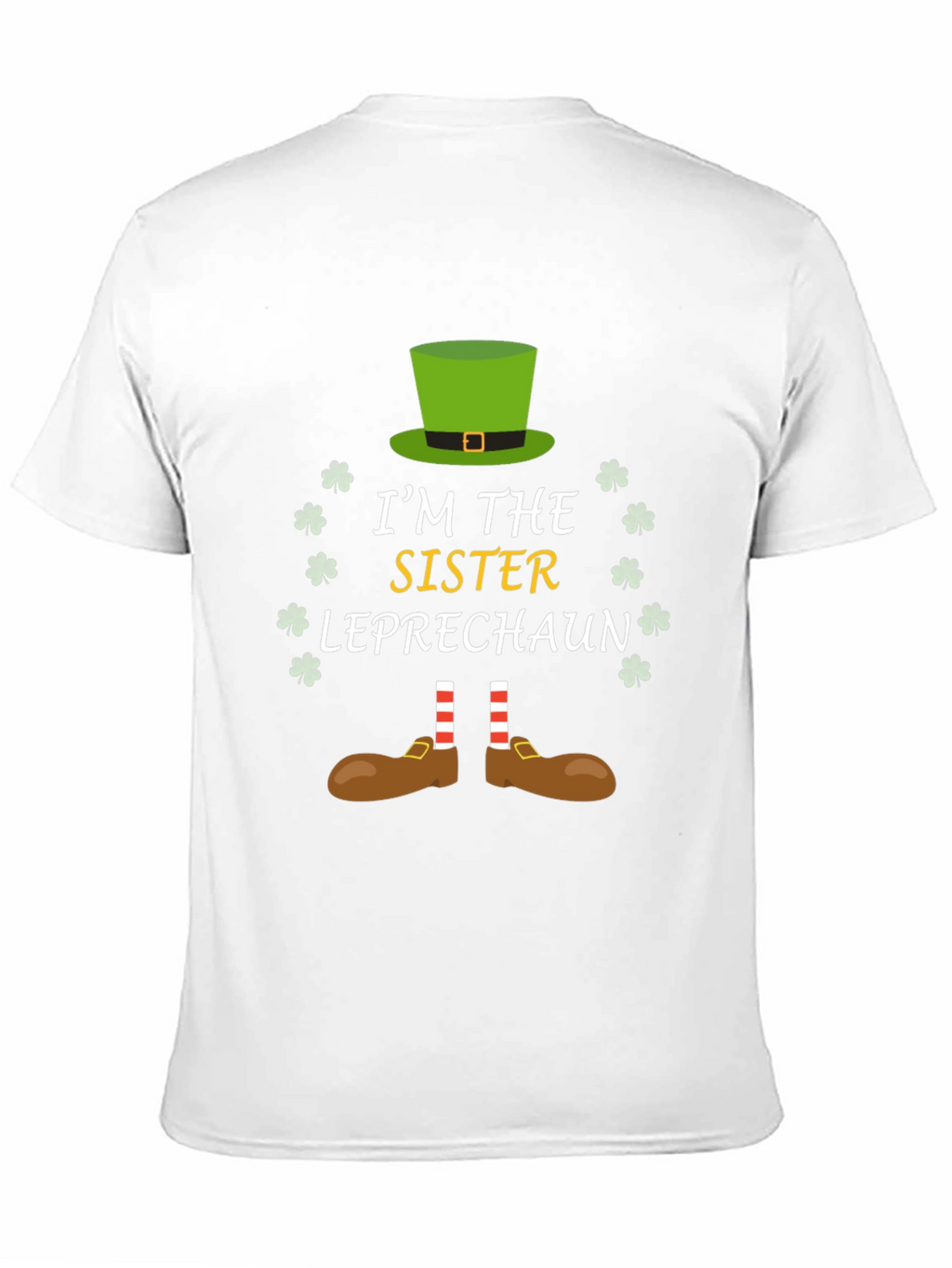 Im the Sister Leprechaun St. Patricks Day T-Shirt