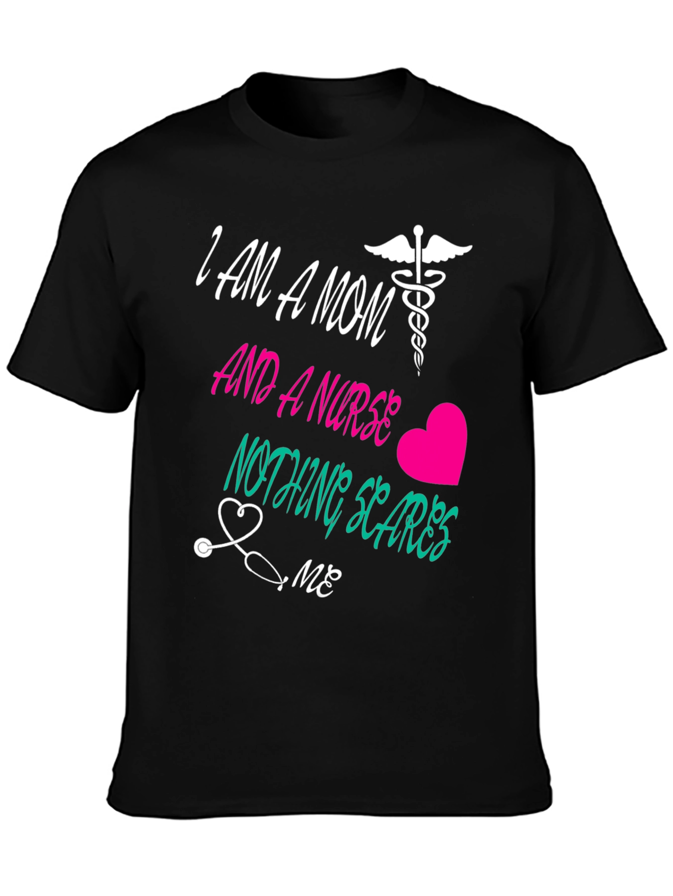 Mom and a Nurse T-Shirt Nothing Scares Me