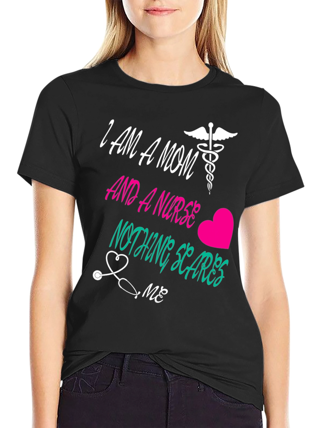 Mom and a Nurse T-Shirt Nothing Scares Me