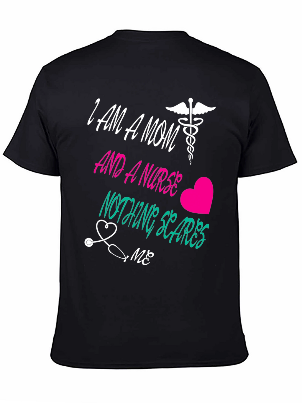 Mom and a Nurse T-Shirt Nothing Scares Me
