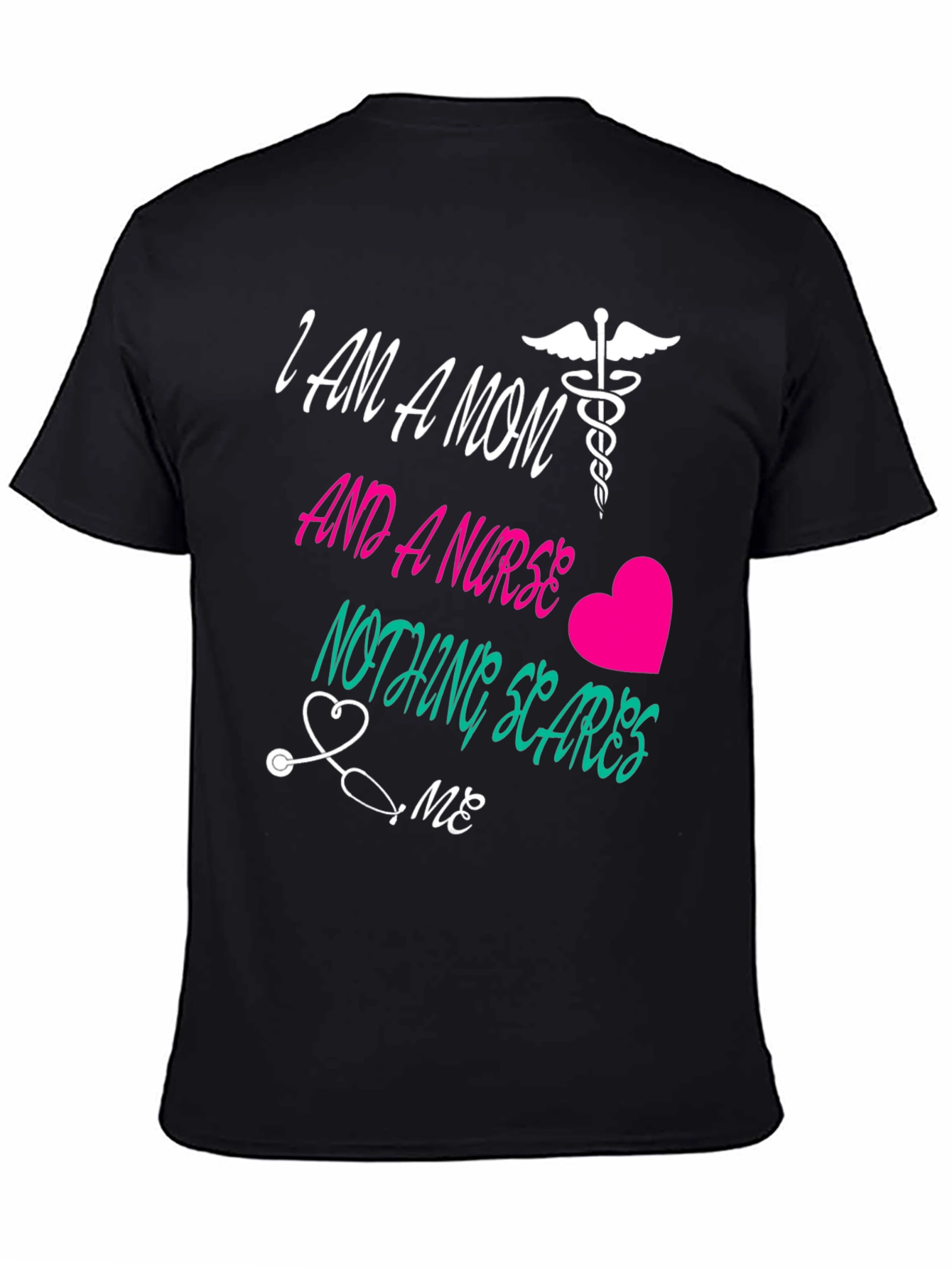 Mom and a Nurse T-Shirt Nothing Scares Me