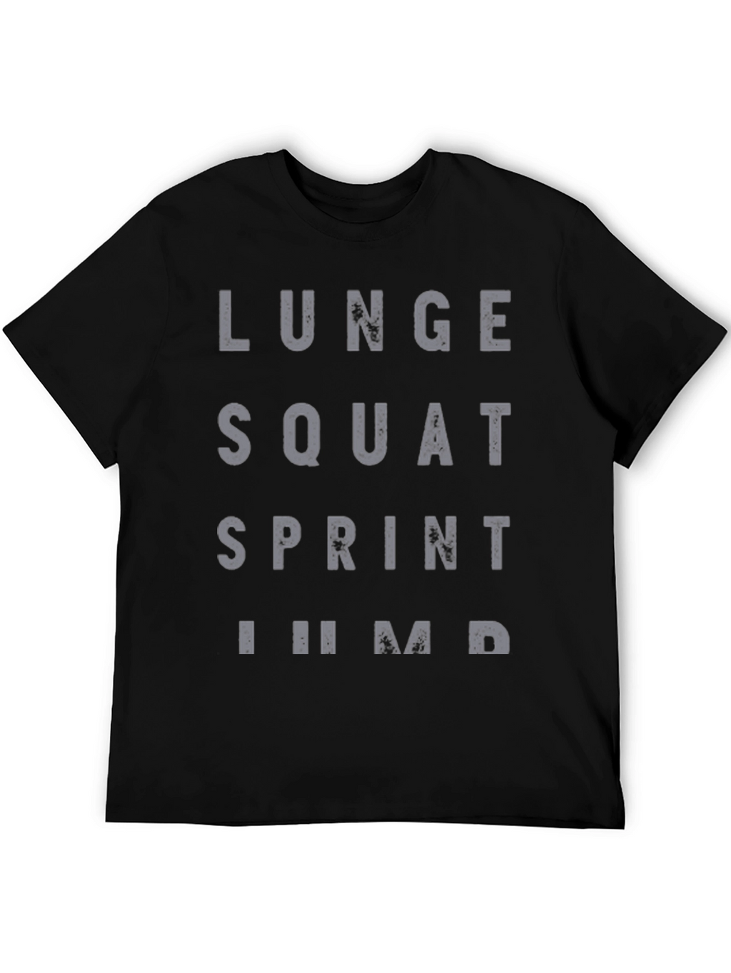Workout Motivation T-Shirt: Lunge Squat Sprint Jump!
