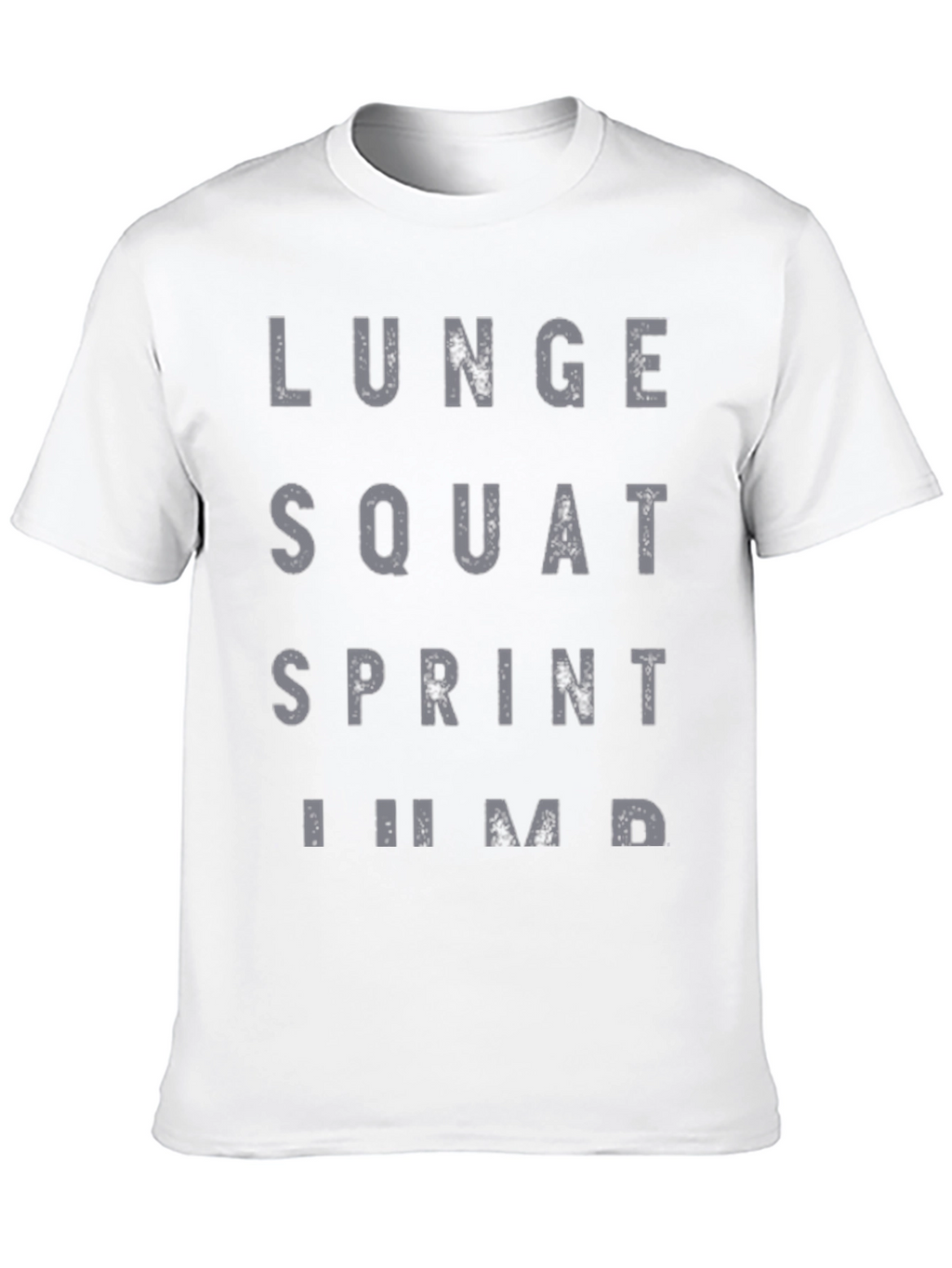 Workout Motivation T-Shirt: Lunge Squat Sprint Jump!
