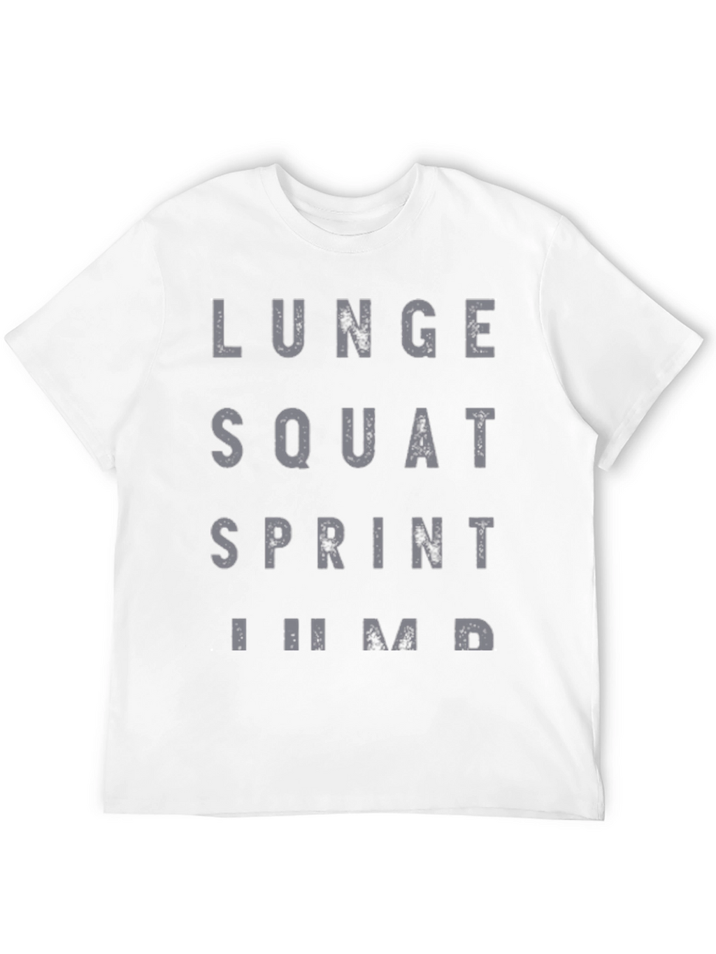 Workout Motivation T-Shirt: Lunge Squat Sprint Jump!