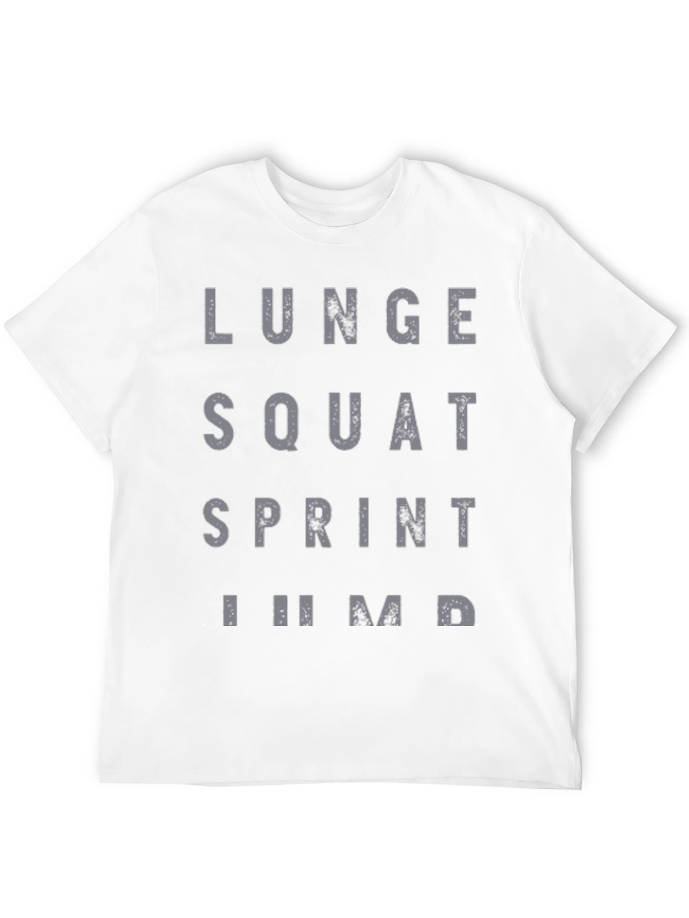 Workout Motivation T-Shirt: Lunge Squat Sprint Jump!