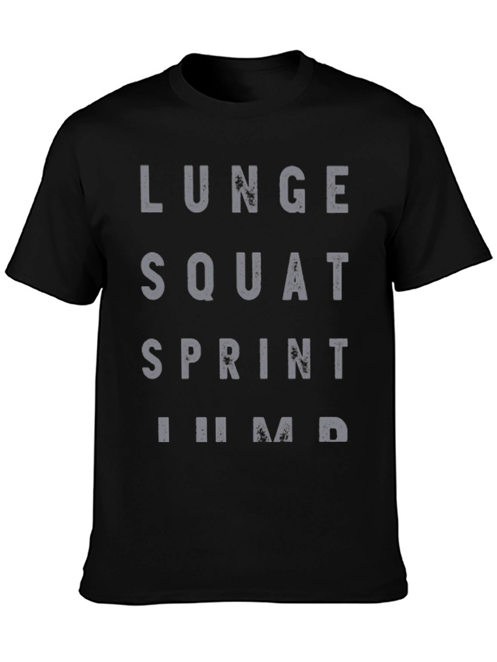 Workout Motivation T-Shirt: Lunge Squat Sprint Jump!