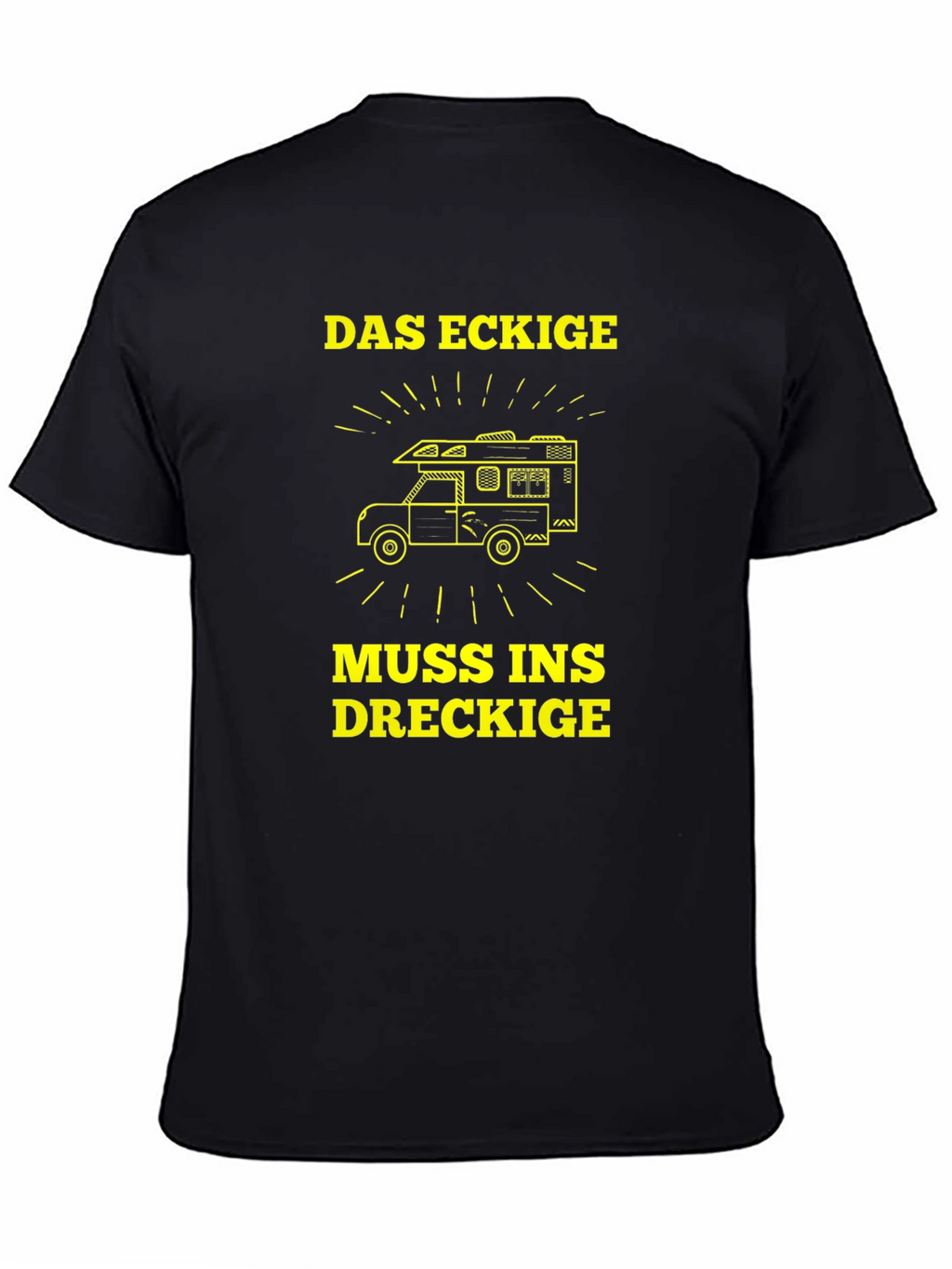 Das Eckige Muss Ins Dreckige Camper T-Shirt