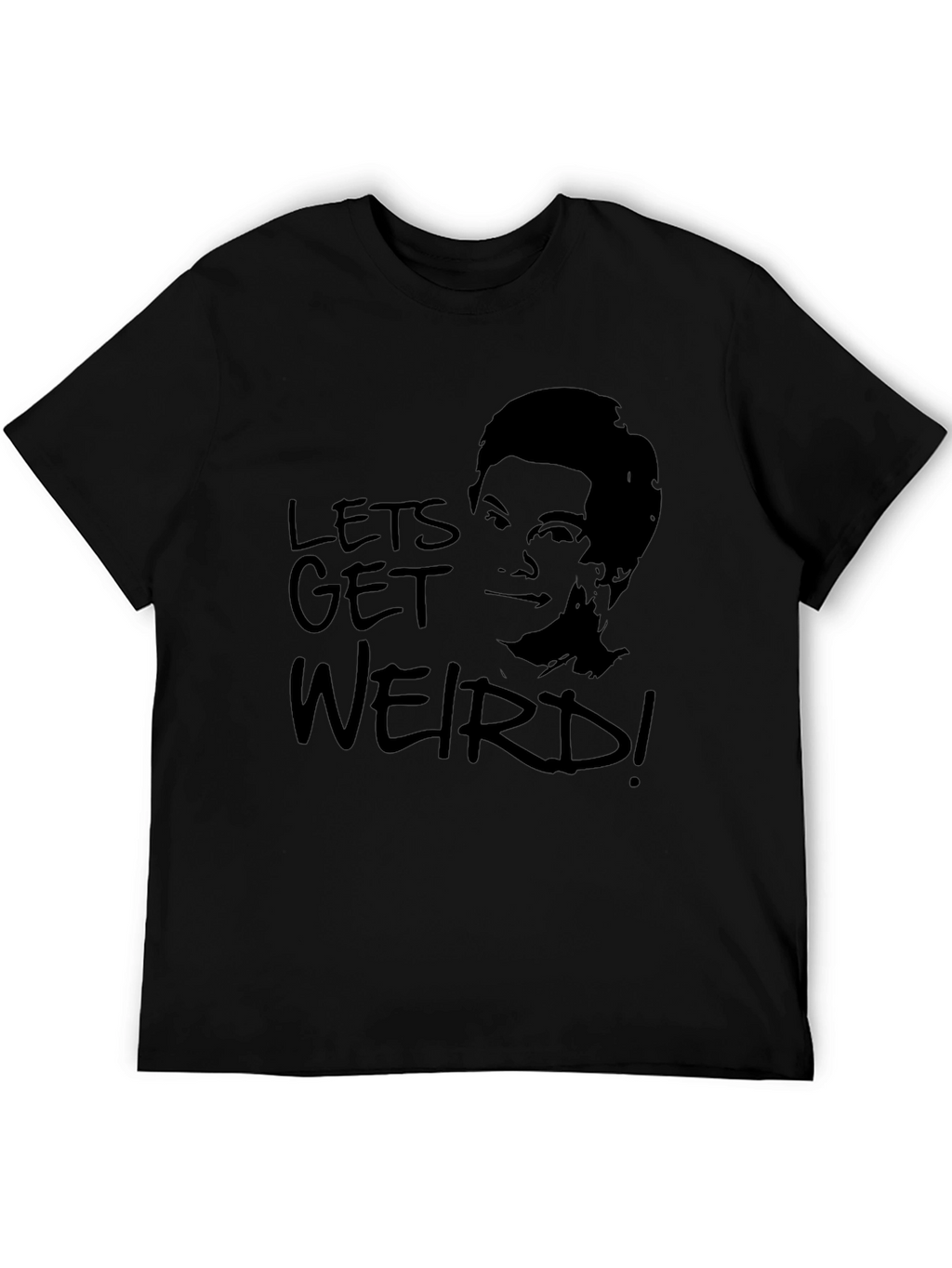 Lets Get Weird T-Shirt -  Unisex Graphic Tee