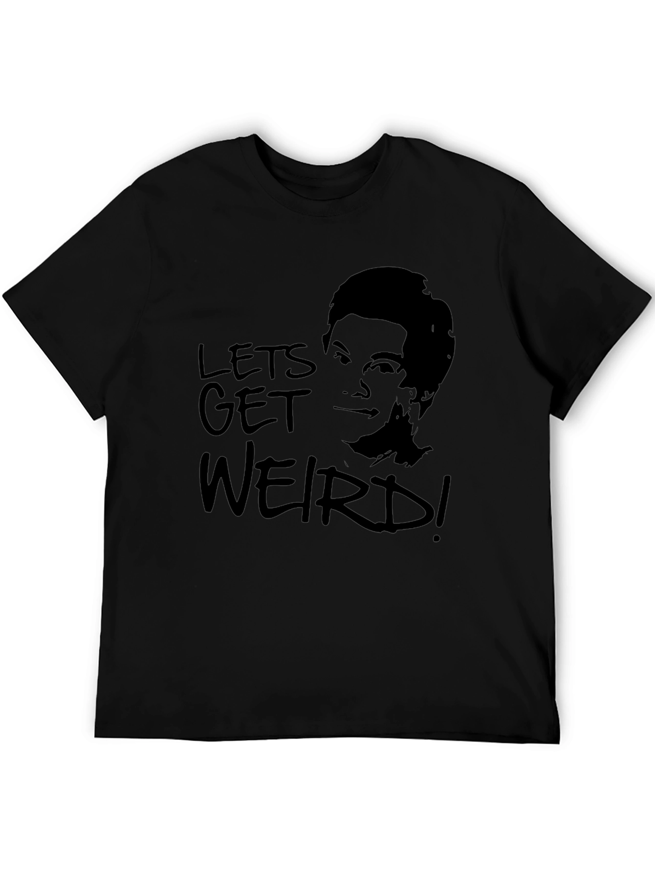 Lets Get Weird T-Shirt -  Unisex Graphic Tee