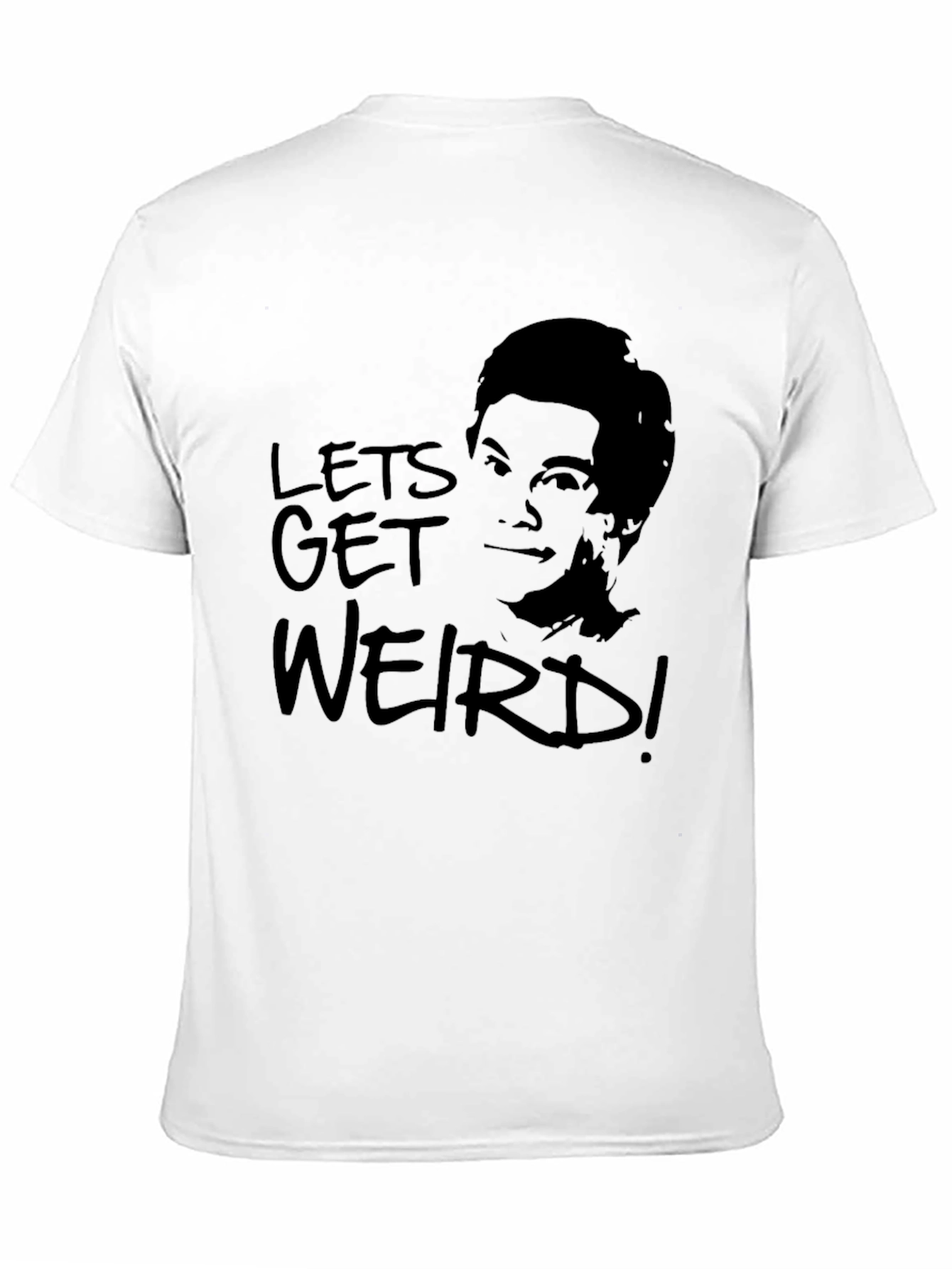 Lets Get Weird T-Shirt -  Unisex Graphic Tee