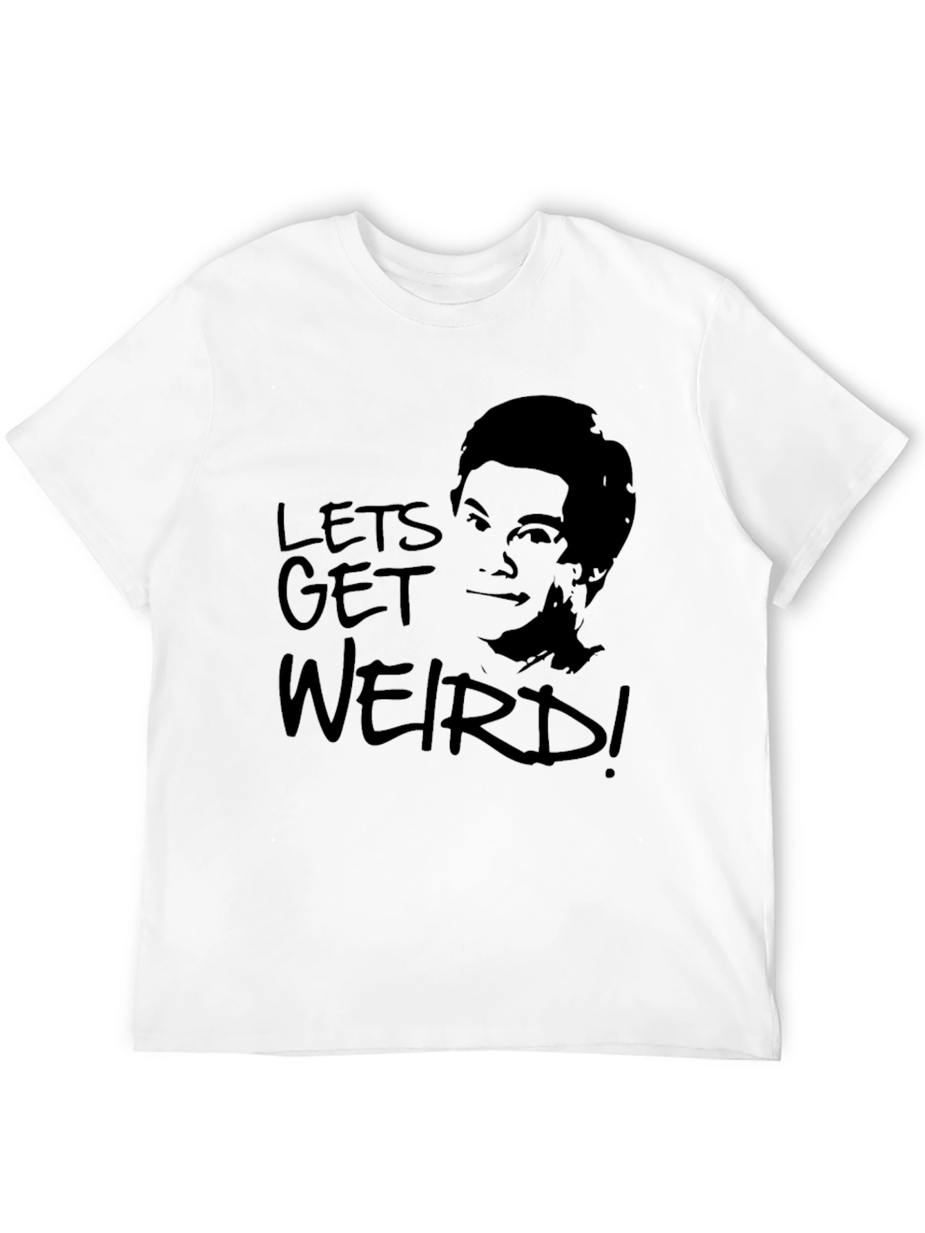 Lets Get Weird T-Shirt -  Unisex Graphic Tee