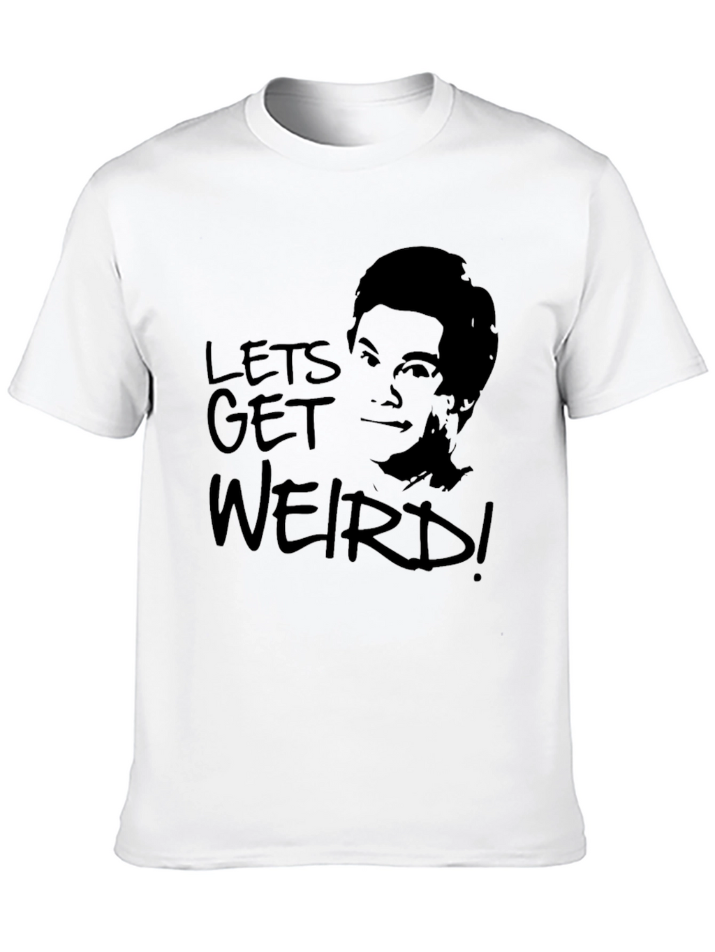Lets Get Weird T-Shirt -  Unisex Graphic Tee