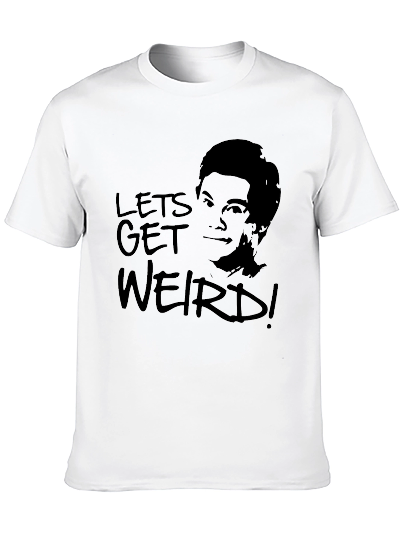 Lets Get Weird T-Shirt -  Unisex Graphic Tee