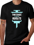 Vaccines Cause Adults Funny Graphic Tee