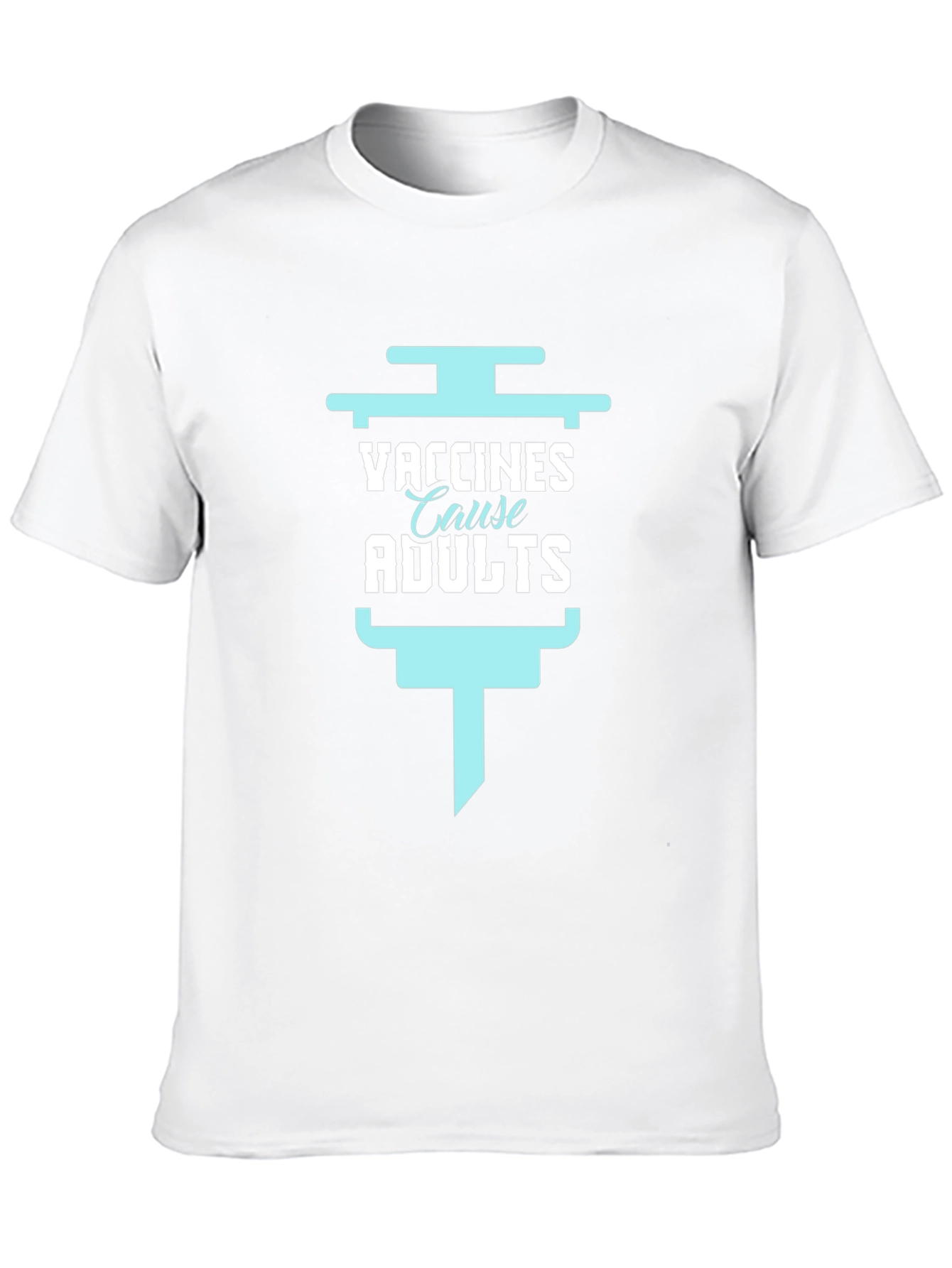 Vaccines Cause Adults Funny Graphic Tee