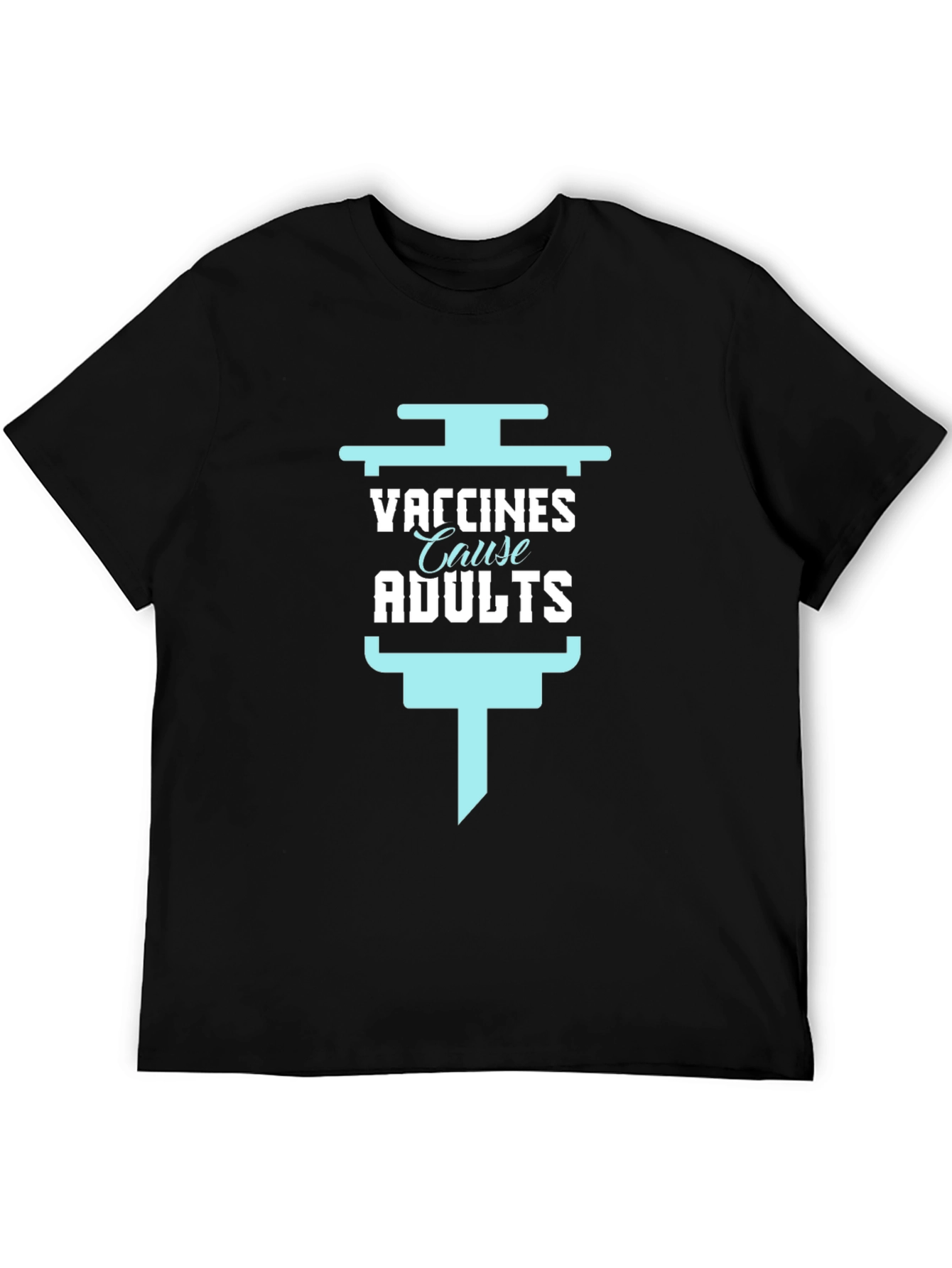 Vaccines Cause Adults Funny Graphic Tee