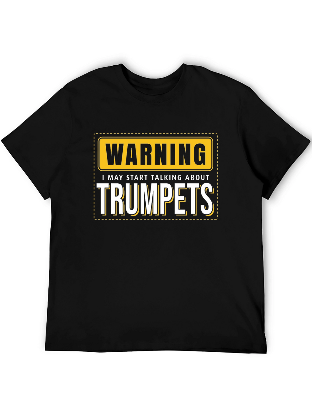 Warning: May Start Talking About Trumpets Black T-Shirt