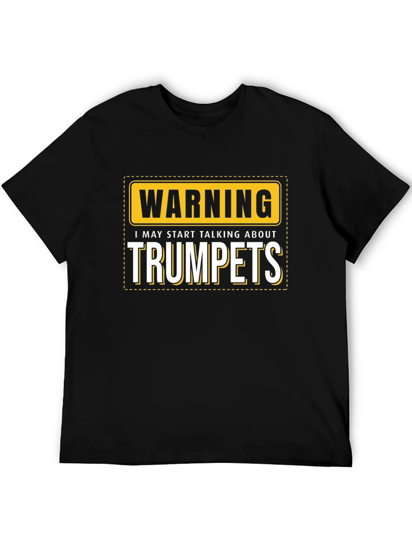 Warning: May Start Talking About Trumpets Black T-Shirt