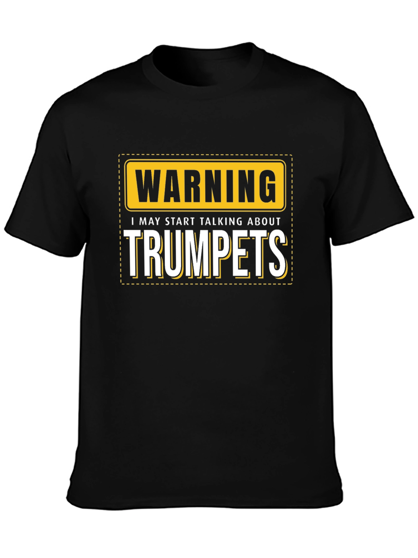 Warning: May Start Talking About Trumpets Black T-Shirt