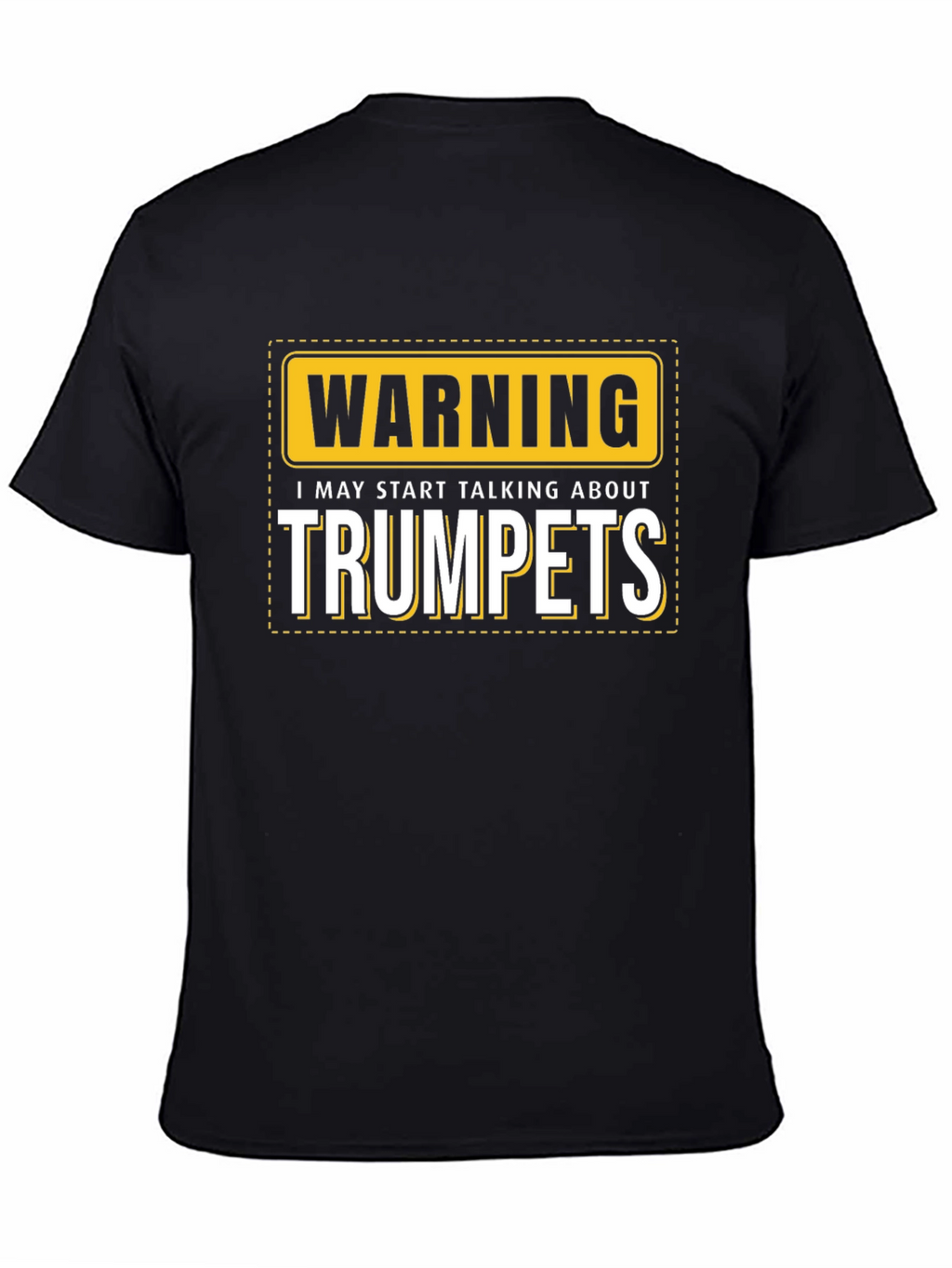 Warning: May Start Talking About Trumpets Black T-Shirt