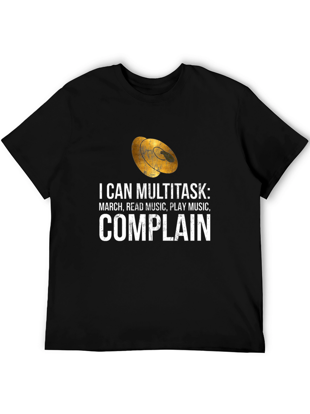 Multitasker Marching Band T-Shirt: Music Read Music Complain