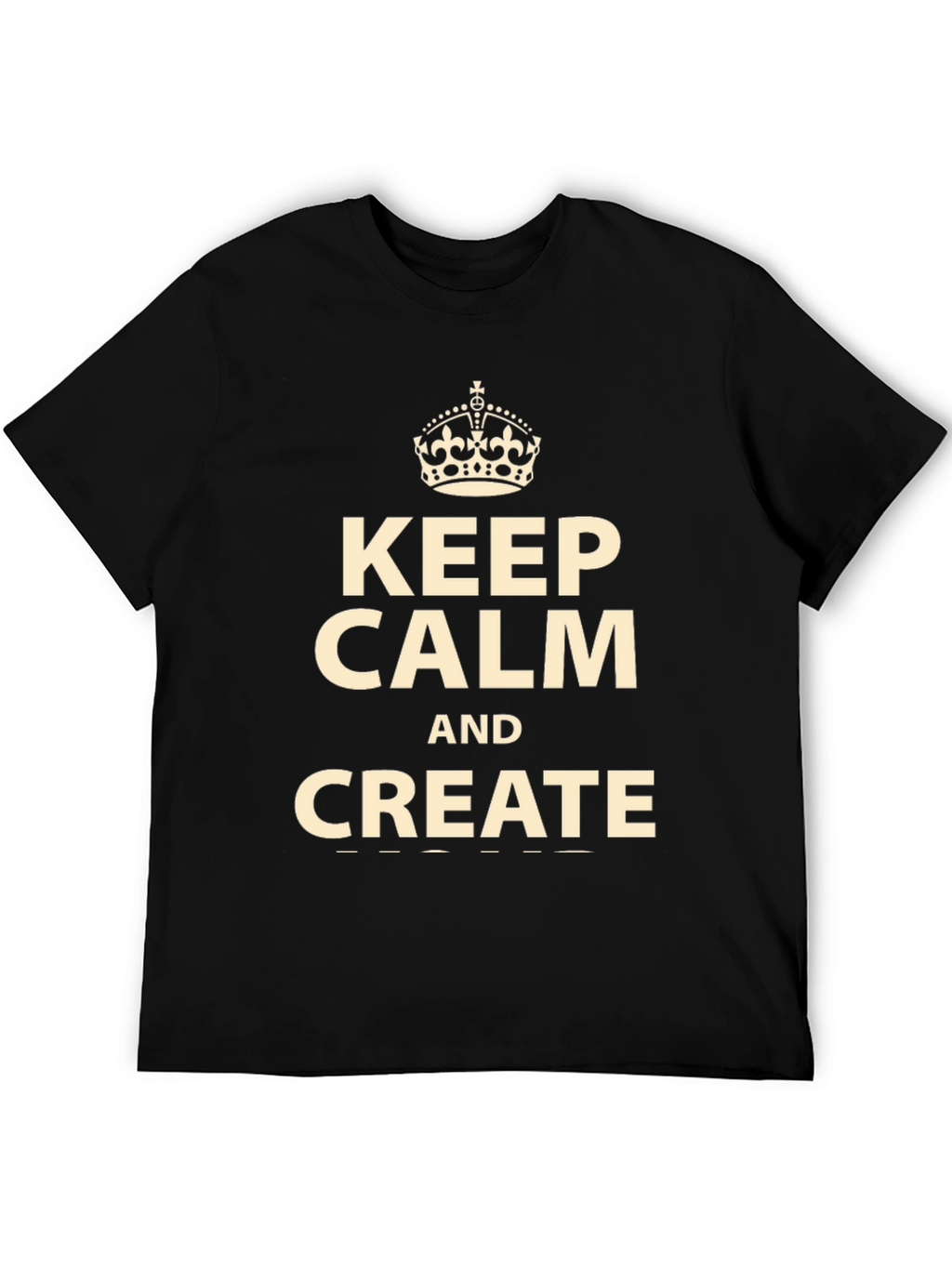 Keep Calm and Create Black Graphic T-Shirt