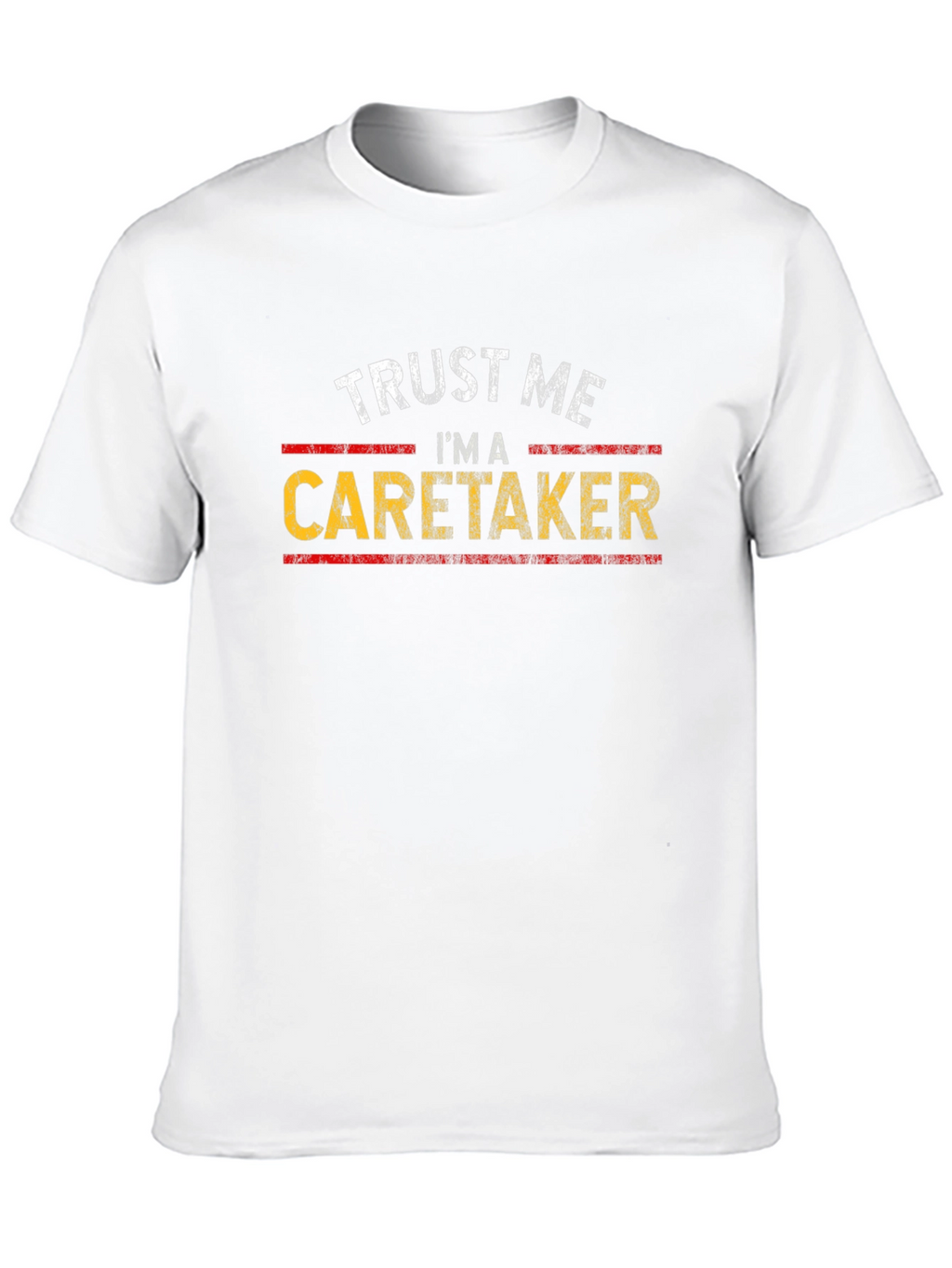 Trust Me Im a Caretaker T-Shirt