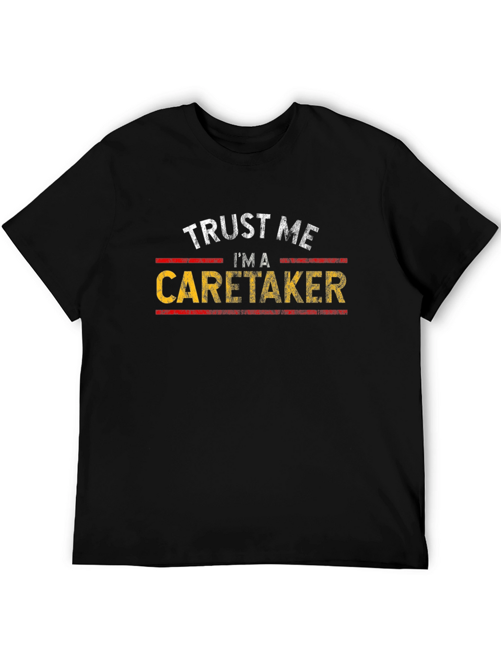 Trust Me Im a Caretaker T-Shirt