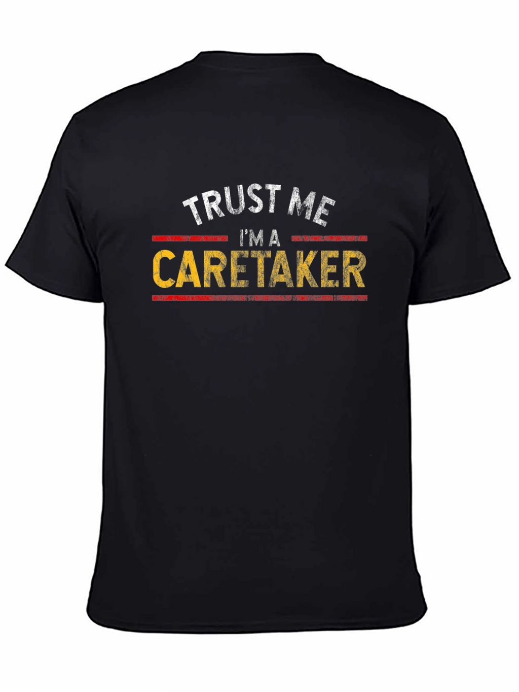Trust Me Im a Caretaker T-Shirt