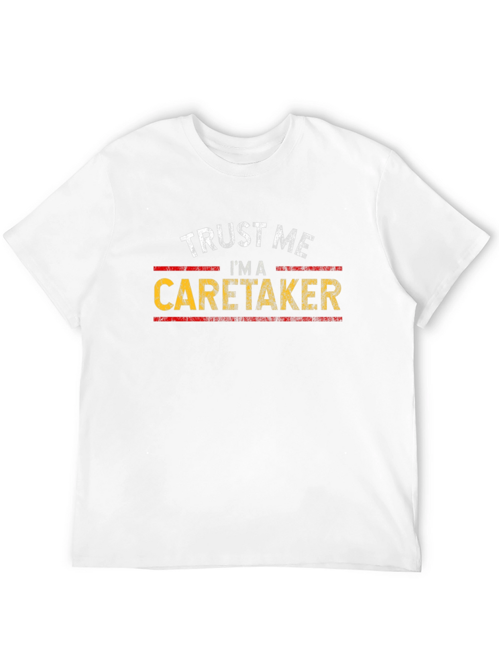 Trust Me Im a Caretaker T-Shirt