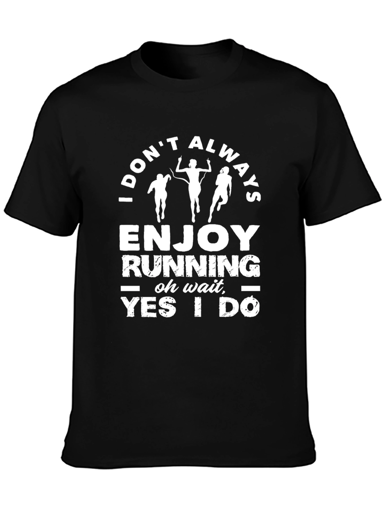 Funny Running Shirt - I Dont Always Enjoy Running