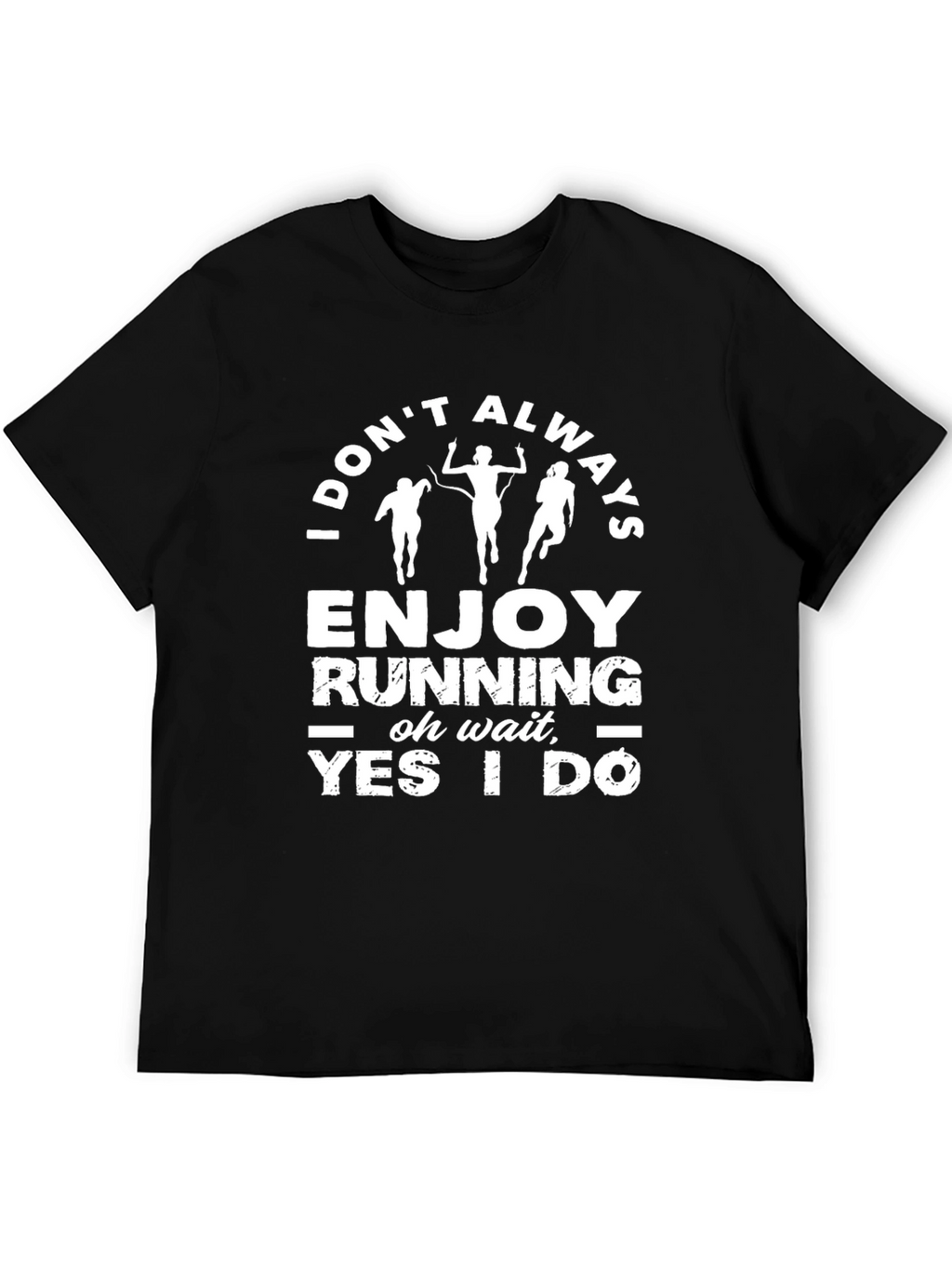 Funny Running Shirt - I Dont Always Enjoy Running