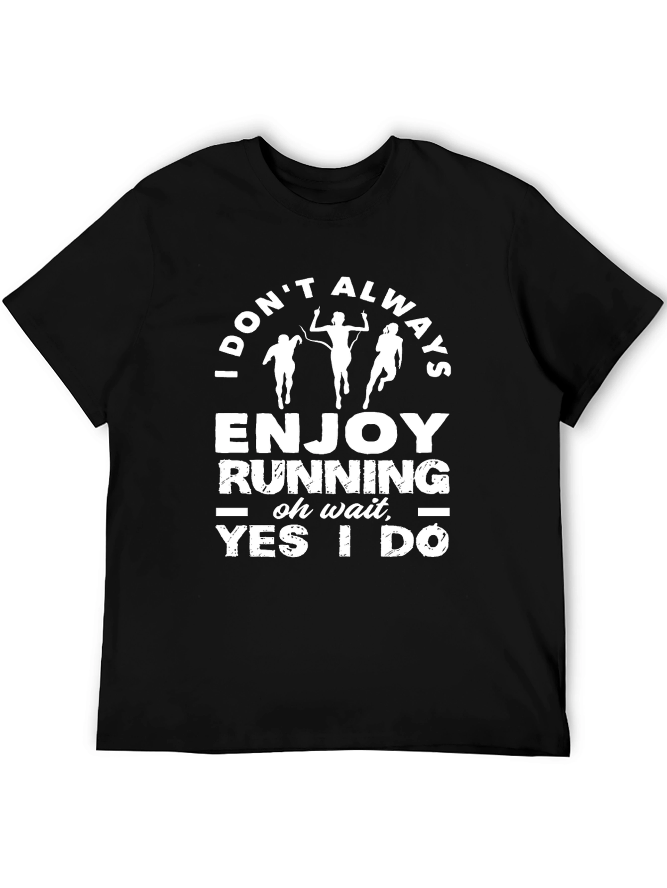 Funny Running Shirt - I Dont Always Enjoy Running
