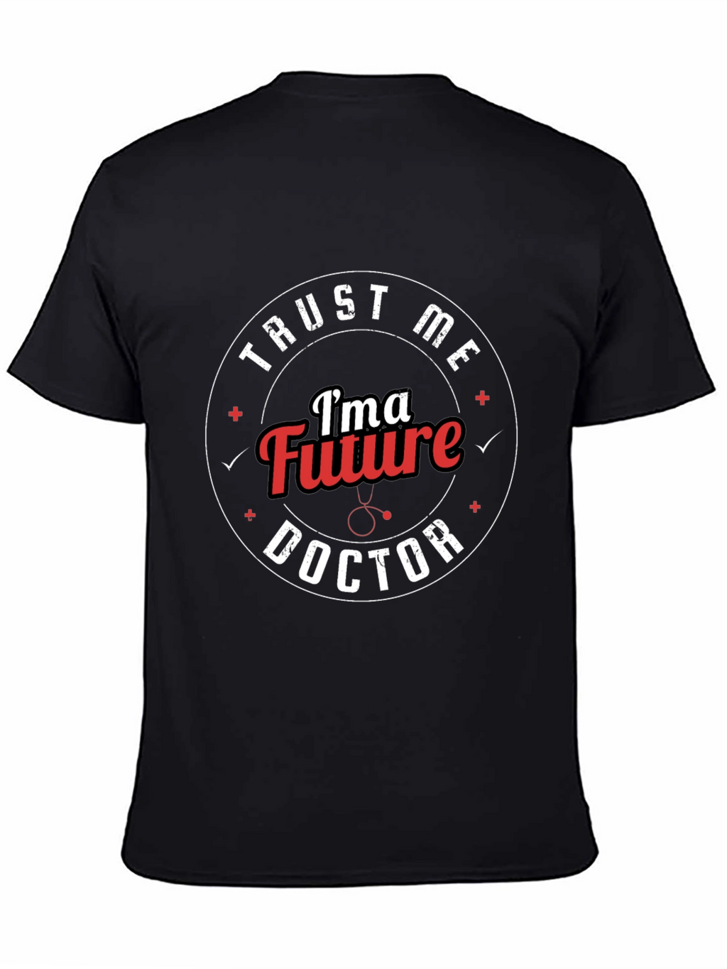 Trust Me Im a Future Doctor T-Shirt