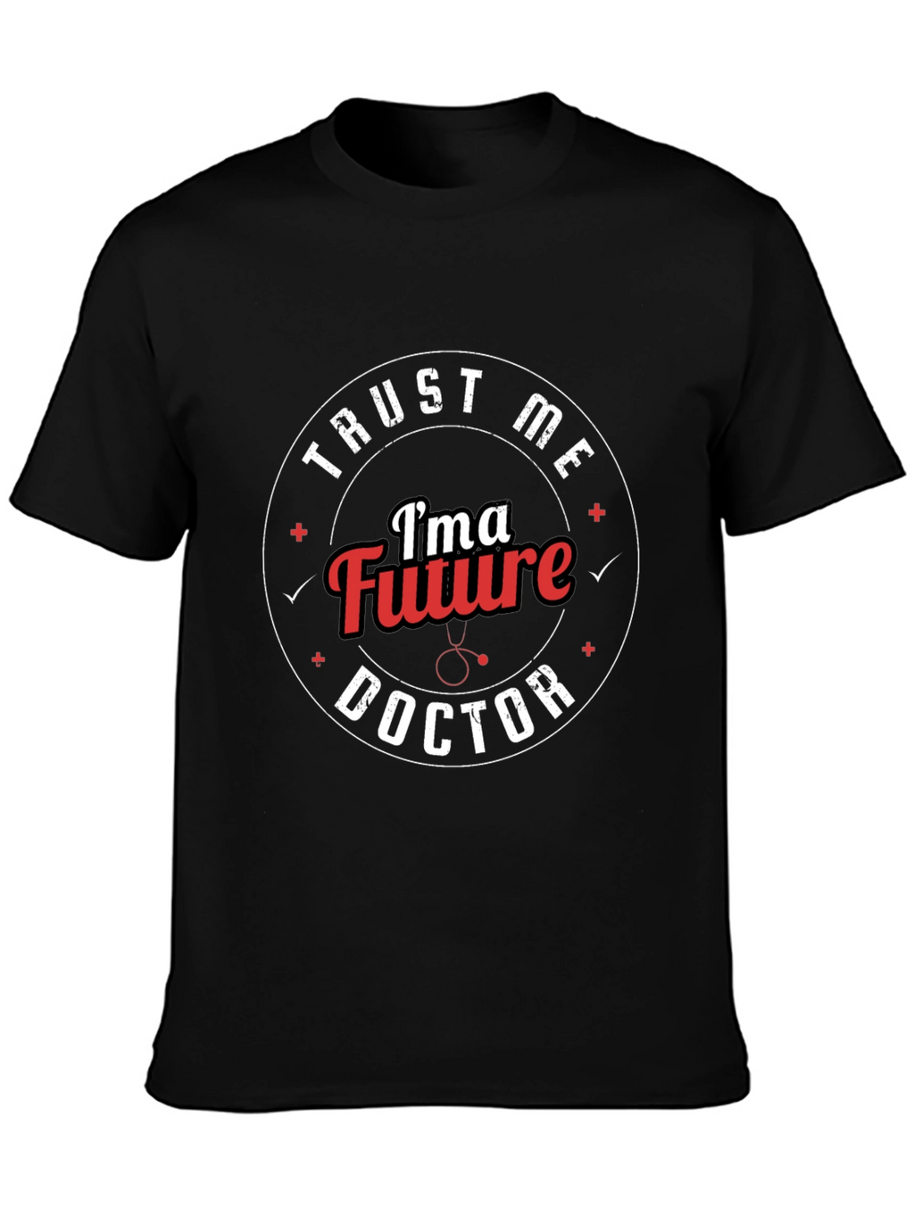Trust Me Im a Future Doctor T-Shirt