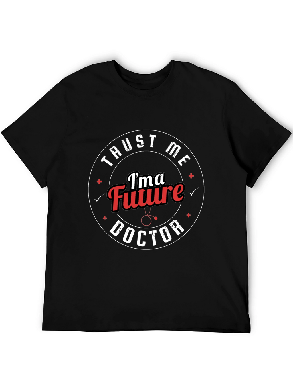 Trust Me Im a Future Doctor T-Shirt