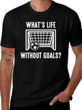 Whats Life Without Goals? Soccer T-Shirt