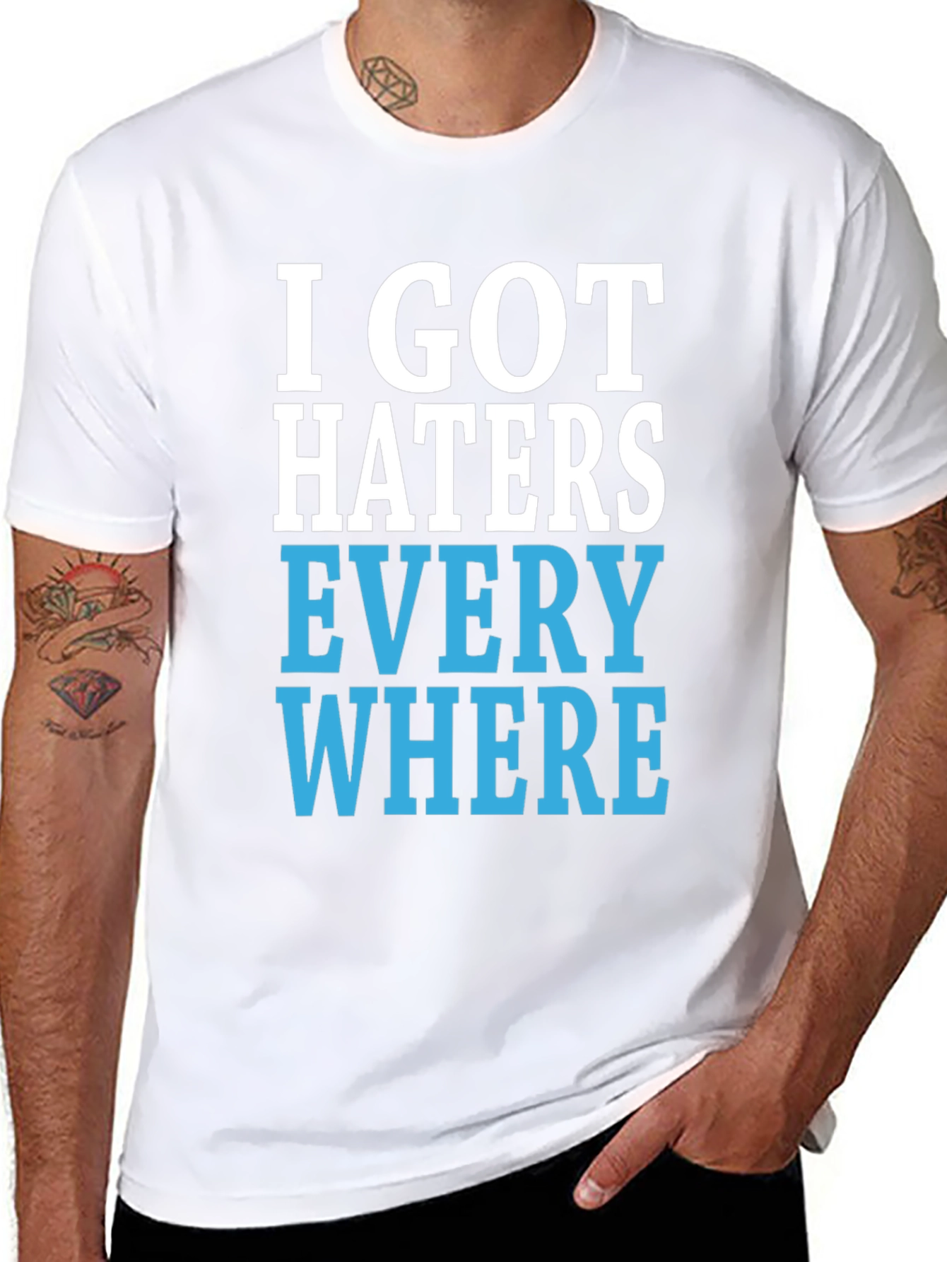 I Got Haters Everywhere Graphic T-Shirt