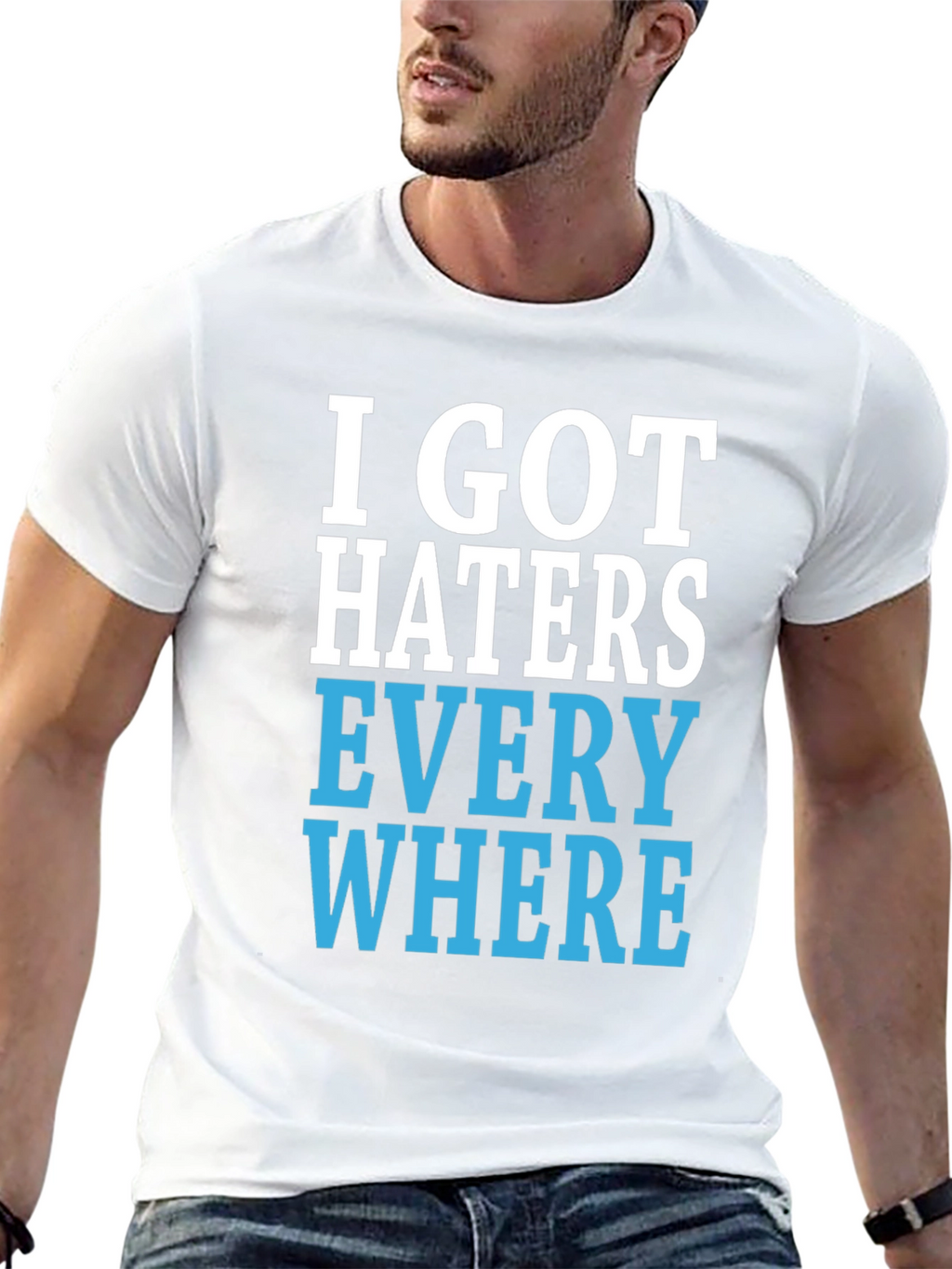 I Got Haters Everywhere Graphic T-Shirt