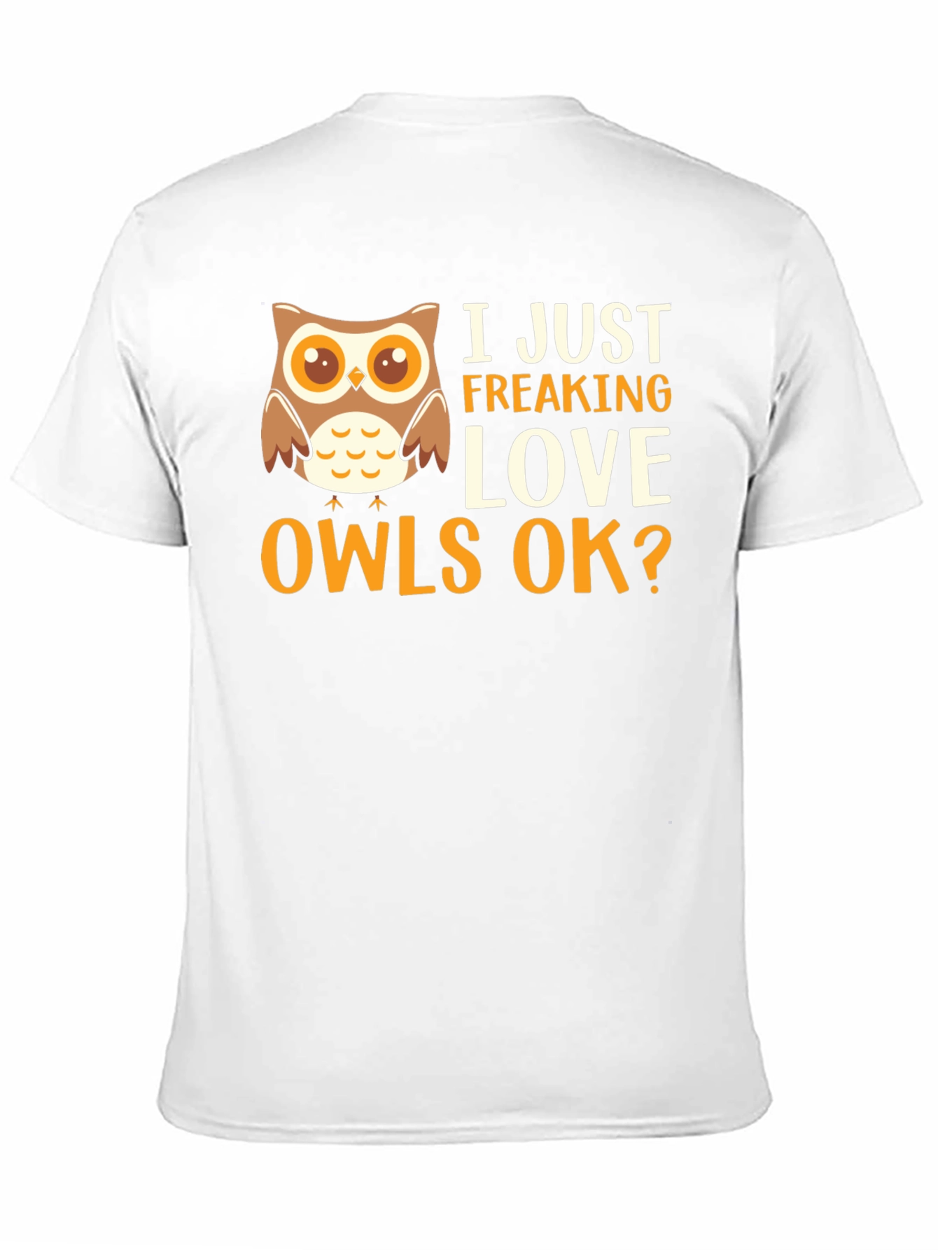 I Just Freaking Love Owls Graphic T-Shirt
