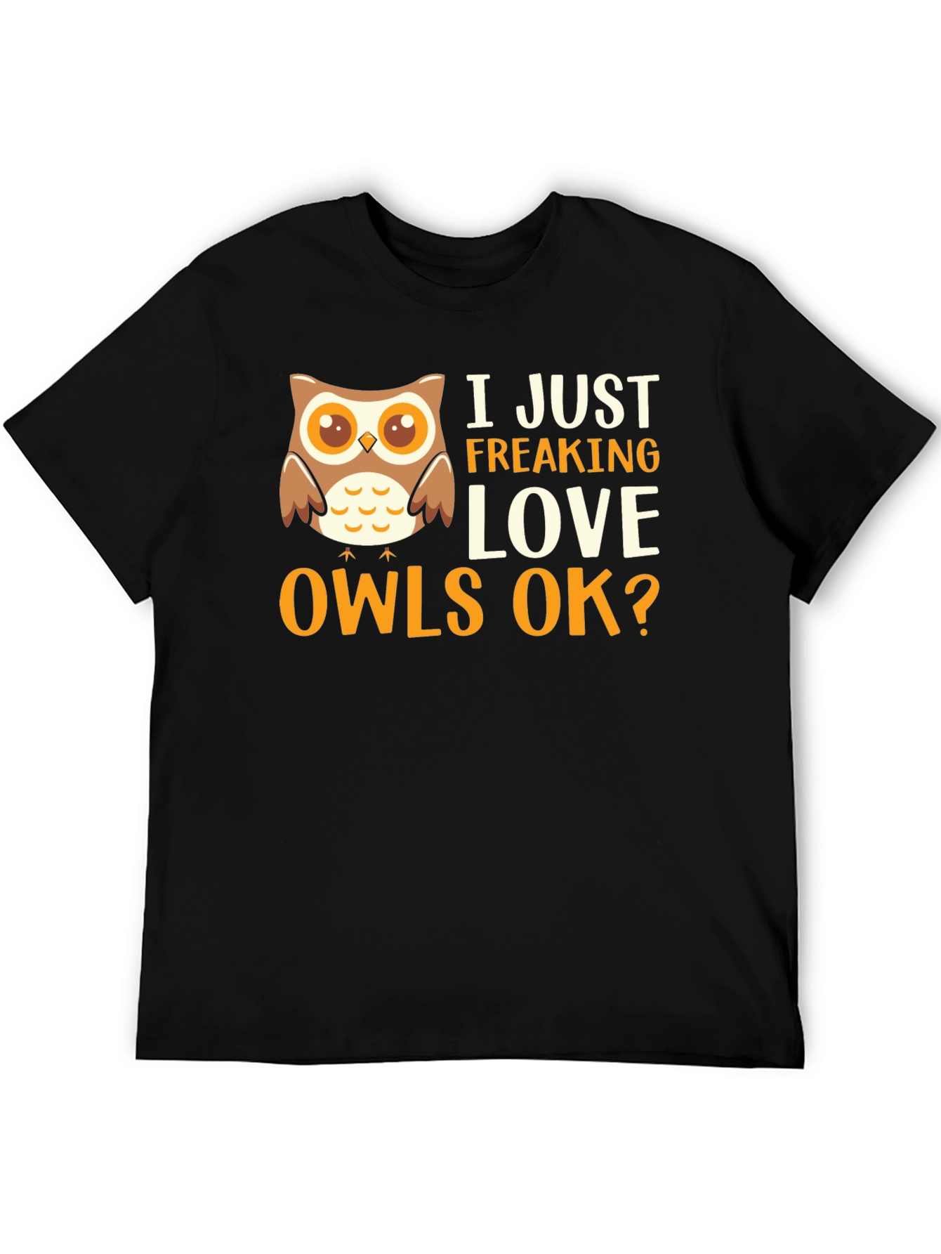 I Just Freaking Love Owls Graphic T-Shirt