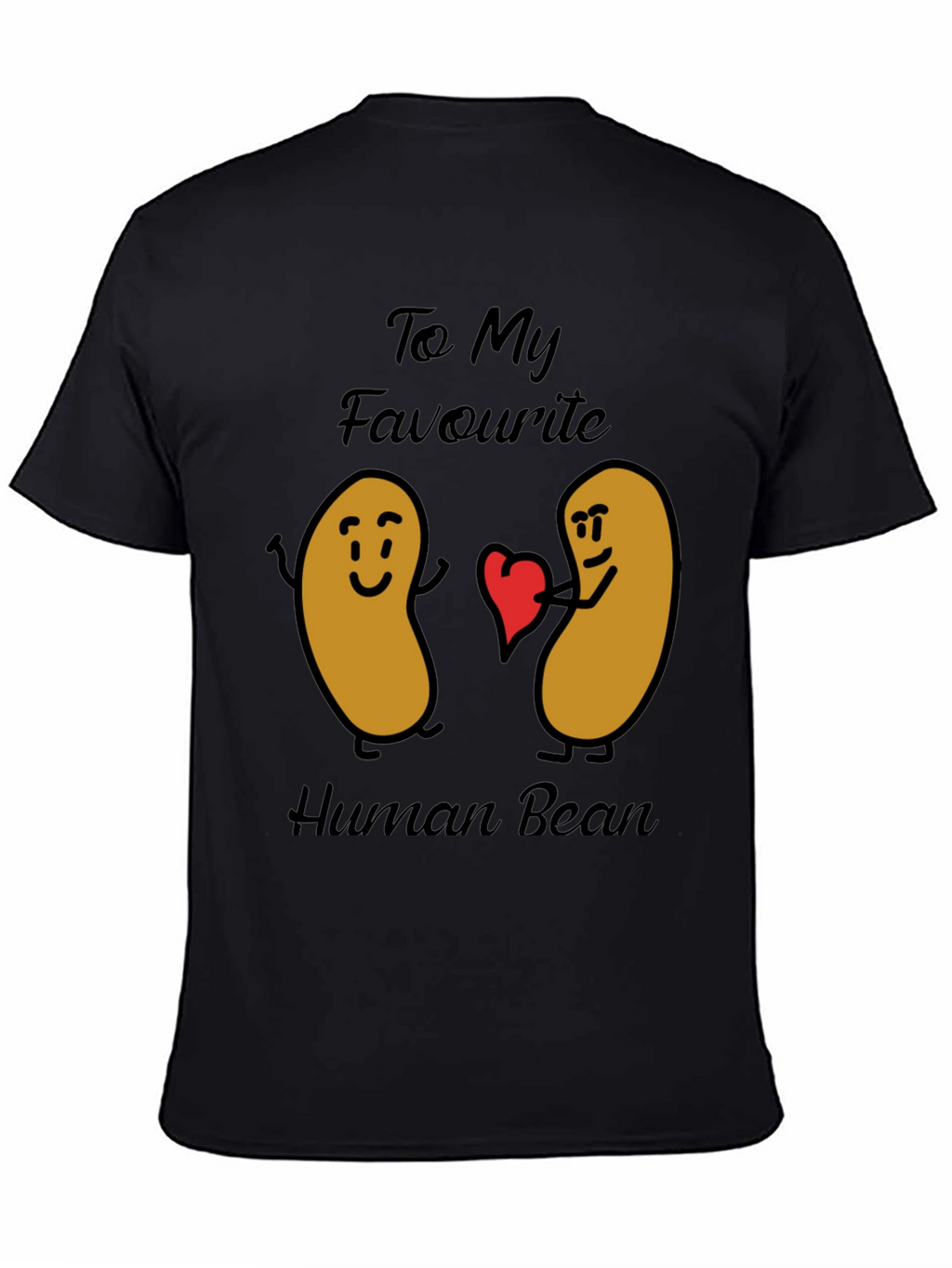 Funny To My Favorite Human Bean Graphic Tee