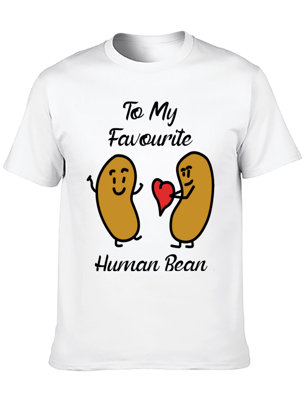 Funny To My Favorite Human Bean Graphic Tee
