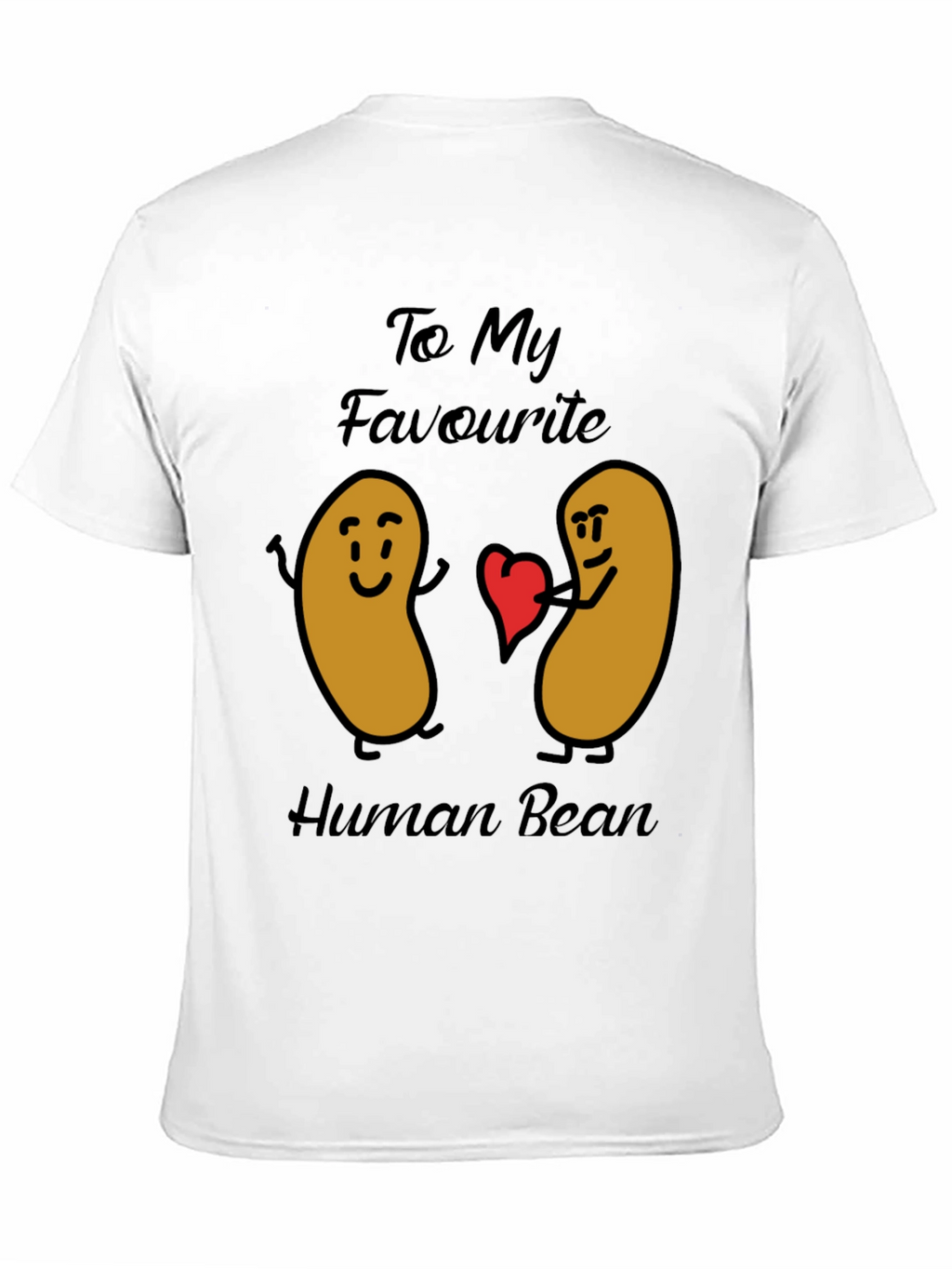Funny To My Favorite Human Bean Graphic Tee