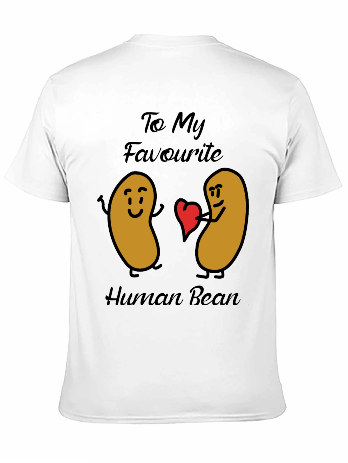 Funny To My Favorite Human Bean Graphic Tee