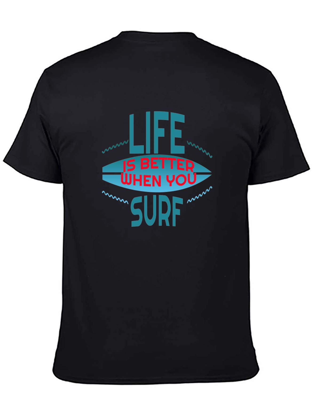 Life is Better When You Surf T-Shirt