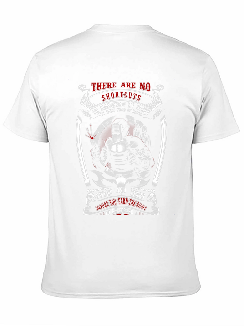 Welders Craft T-Shirt: No Shortcuts to Mastery