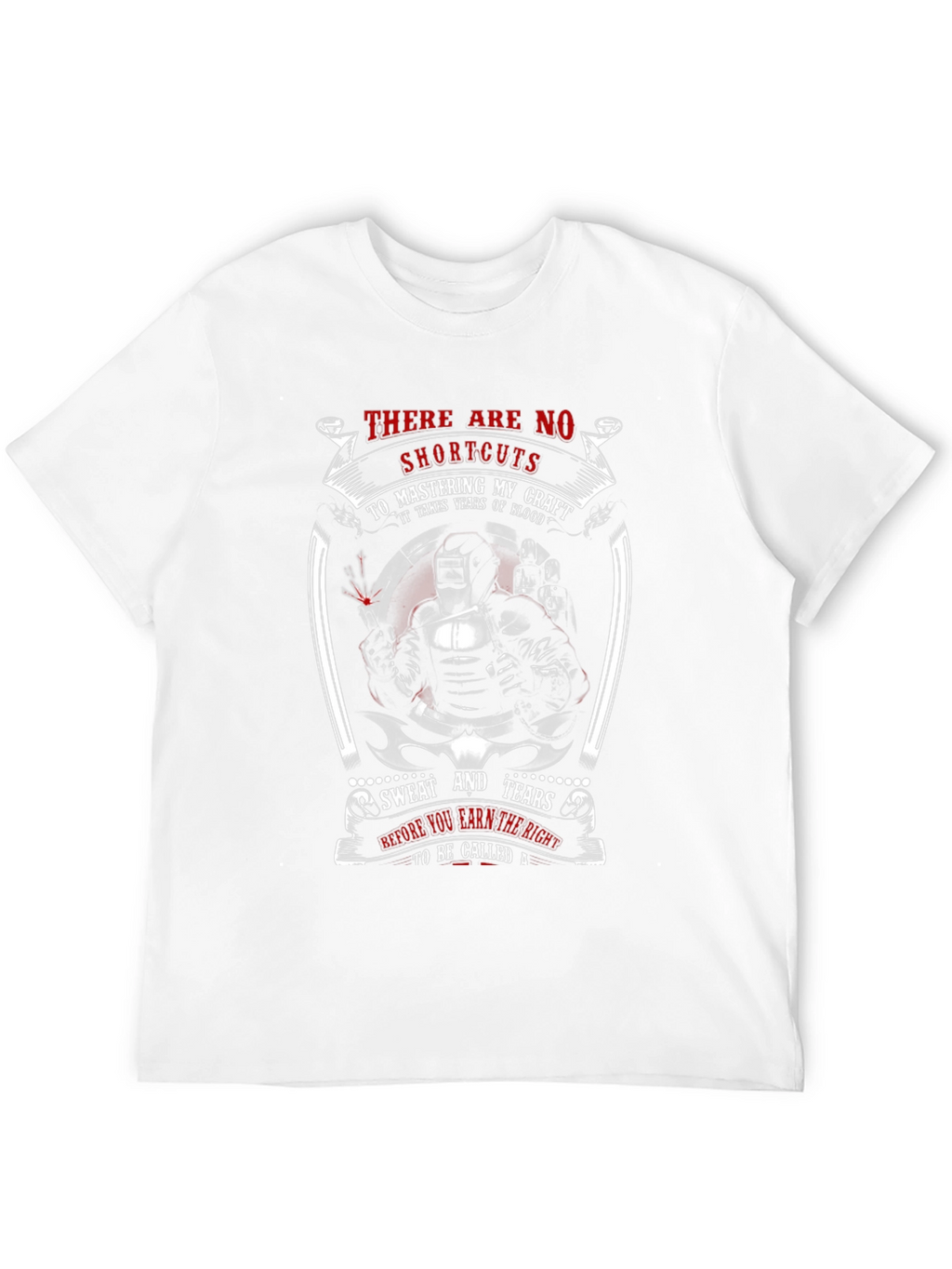 Welders Craft T-Shirt: No Shortcuts to Mastery